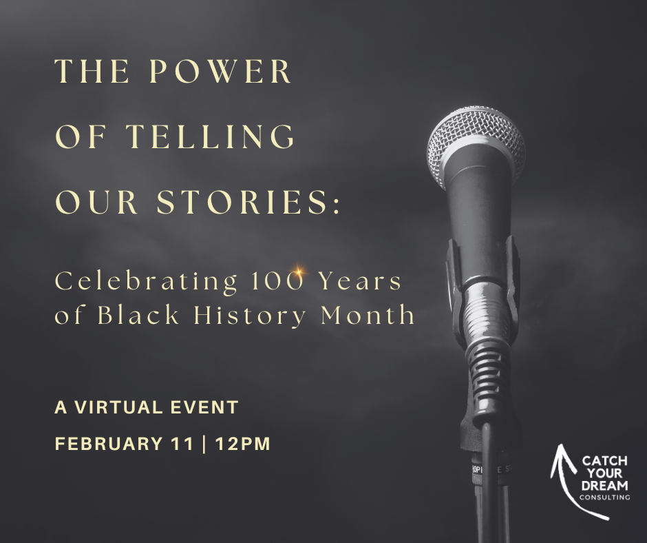 The Power of Telling Our Stories: Celebrating 100 Years of Black History Month - A Virtual Event