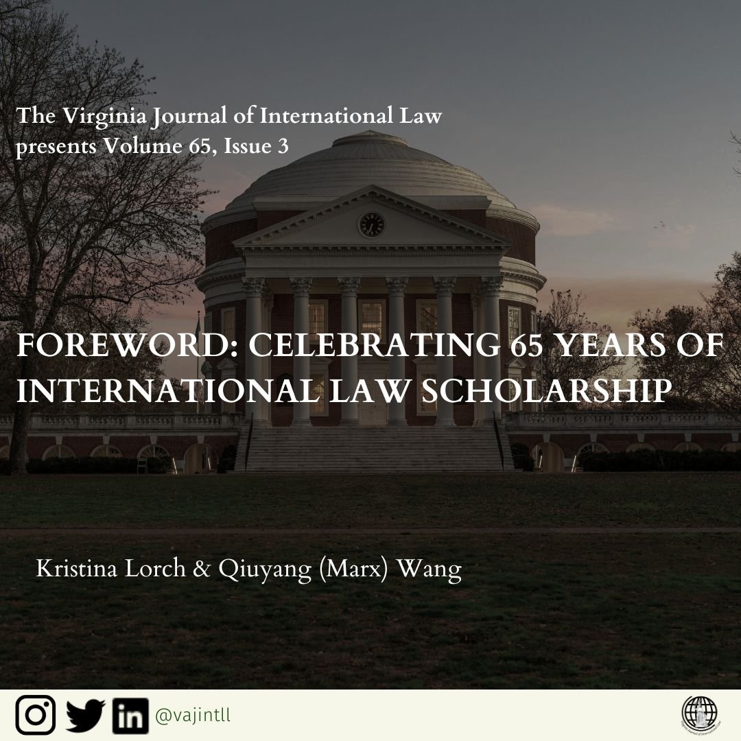 VJIL presents Volume 65, Issue 3! You can read the foreword by Kristina Lorch and Qiuyang (Marx) Wang, linked in our bio:
.
.
.
&quot;As Volume 65 of the Virginia Journal of International Law goes to press one last time, we mark not only another year