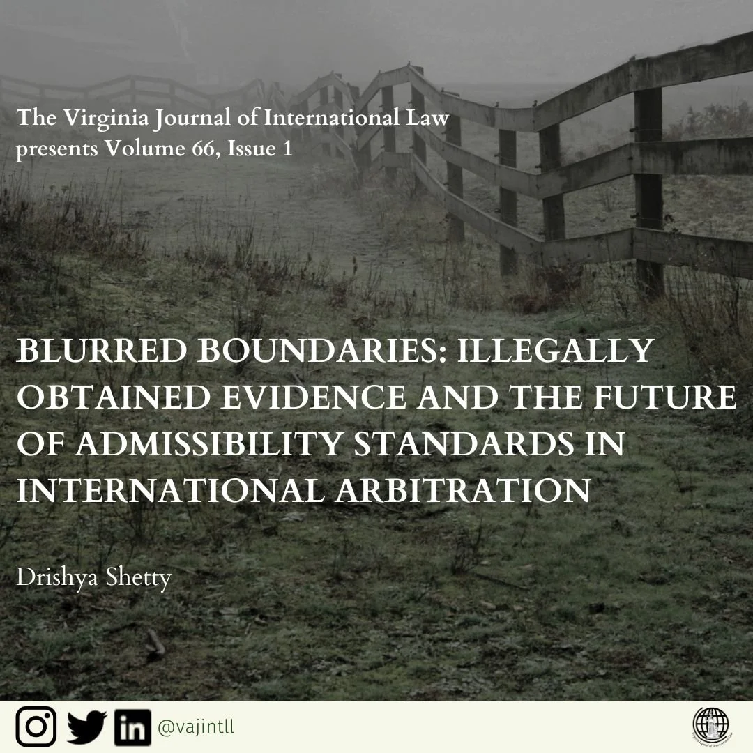 VJIL presents Volume 66, Issue 1! You can read the latest article by Drishya Shetty, linked in our bio:
.
.
.
"This Note examines the complex and evolving issue of whether illegally obtained evidence should be admissible in international arbitra