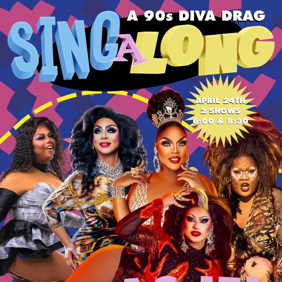 DRAG sing along - april 24th - as if! A 90’s Drag sing along 