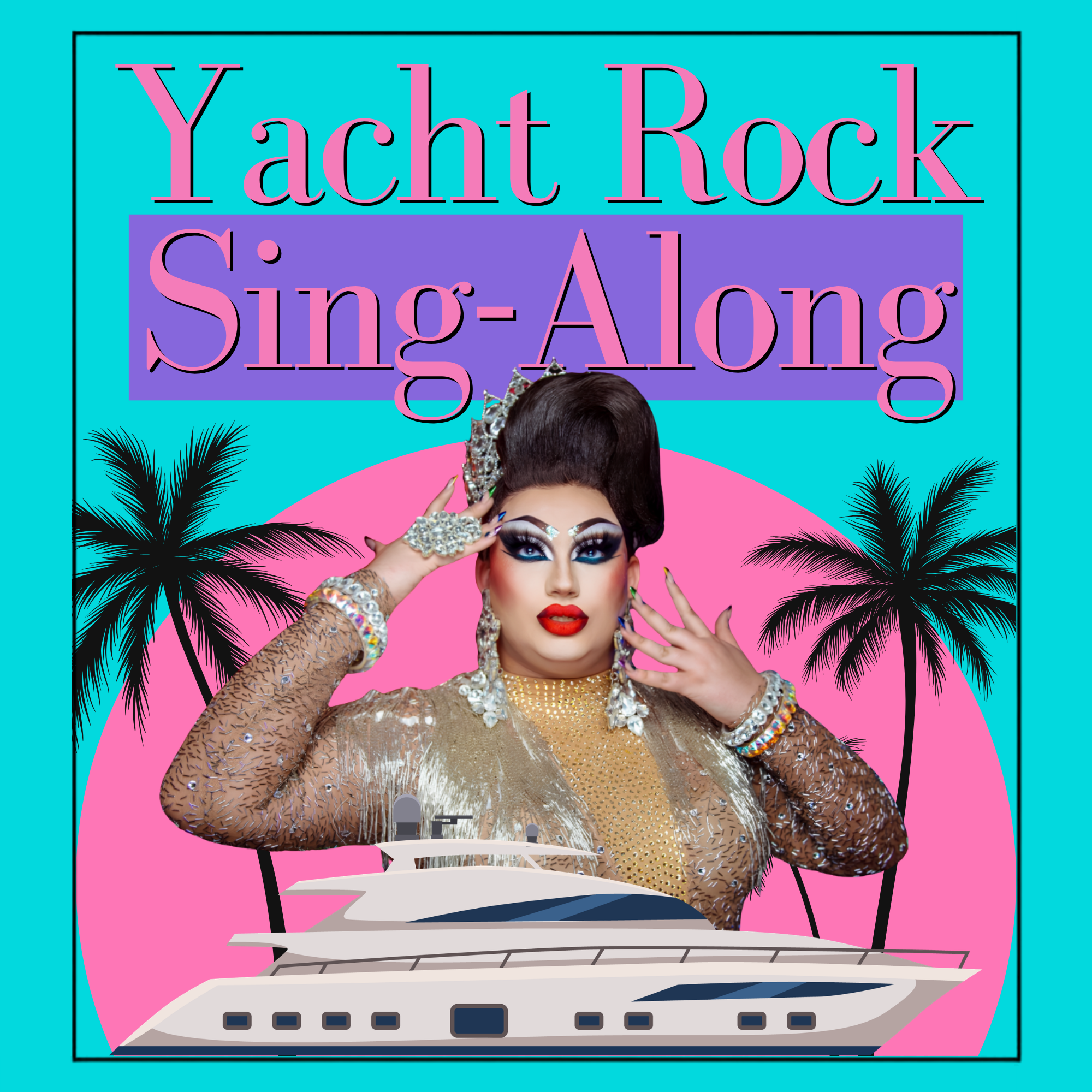 Drag Sing-Along: Sept. 25th - Yacht Rock