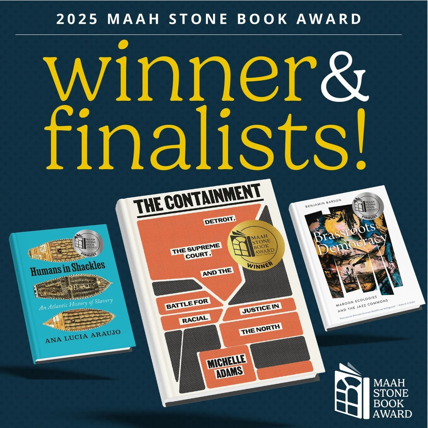 Our jury has chosen Michelle Adams' 'The Containment' as the winning book this year, and Ana Lucia Araujo's 'Human in Shackles' and Benjamin Barson's 'Brassroots Democracy' as our two finalists! Prof. Adams wins our $50,000 prize and Drs. Araujo and 