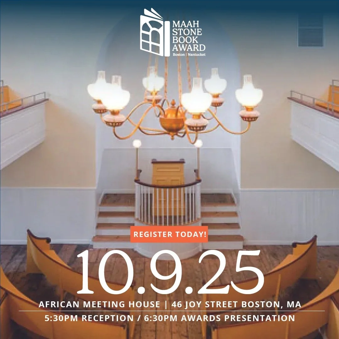 Register TODAY for the 2025 MAAH Stone Book Awards at the African Meeting House on October 9th! Reception @ 5:30pm/Awards Presentation @ 6:30pm.The first 100 people to arrive win a free signed copy of one of the winning books, but EVERYONE who attend