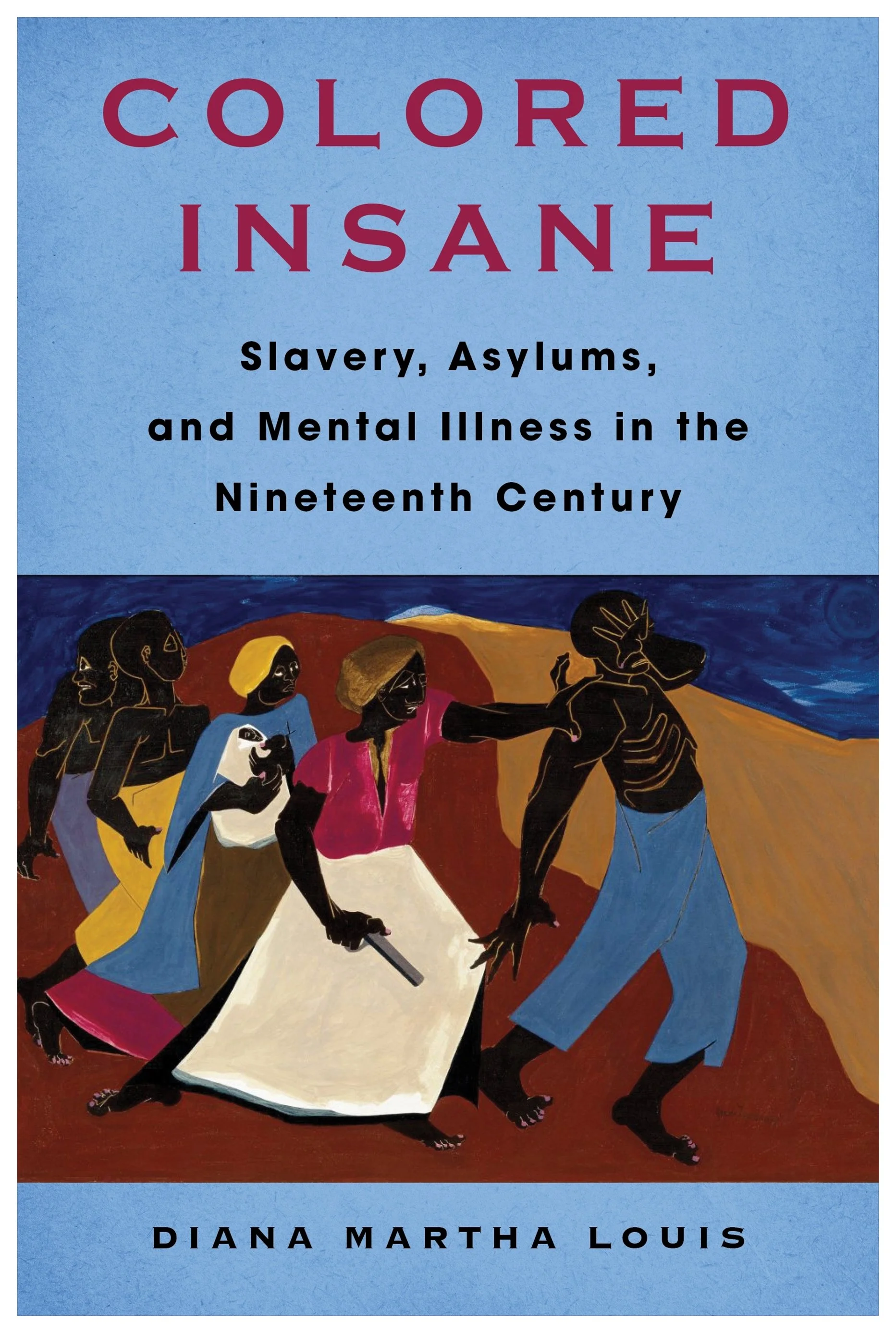 Colored Insane: Slavery, Asylums, and Mental Illness in the Nineteenth Century