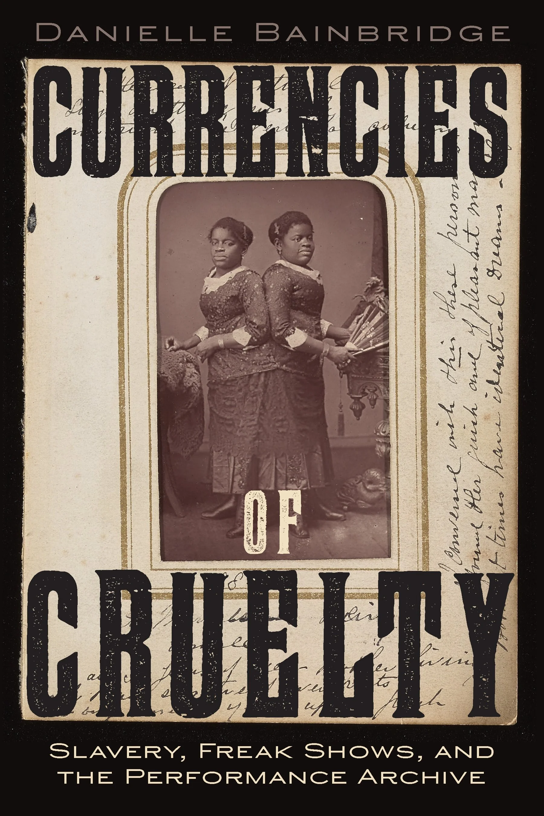 Currencies of Cruelty: Slavery, Freak Shows, and the Performance Archive