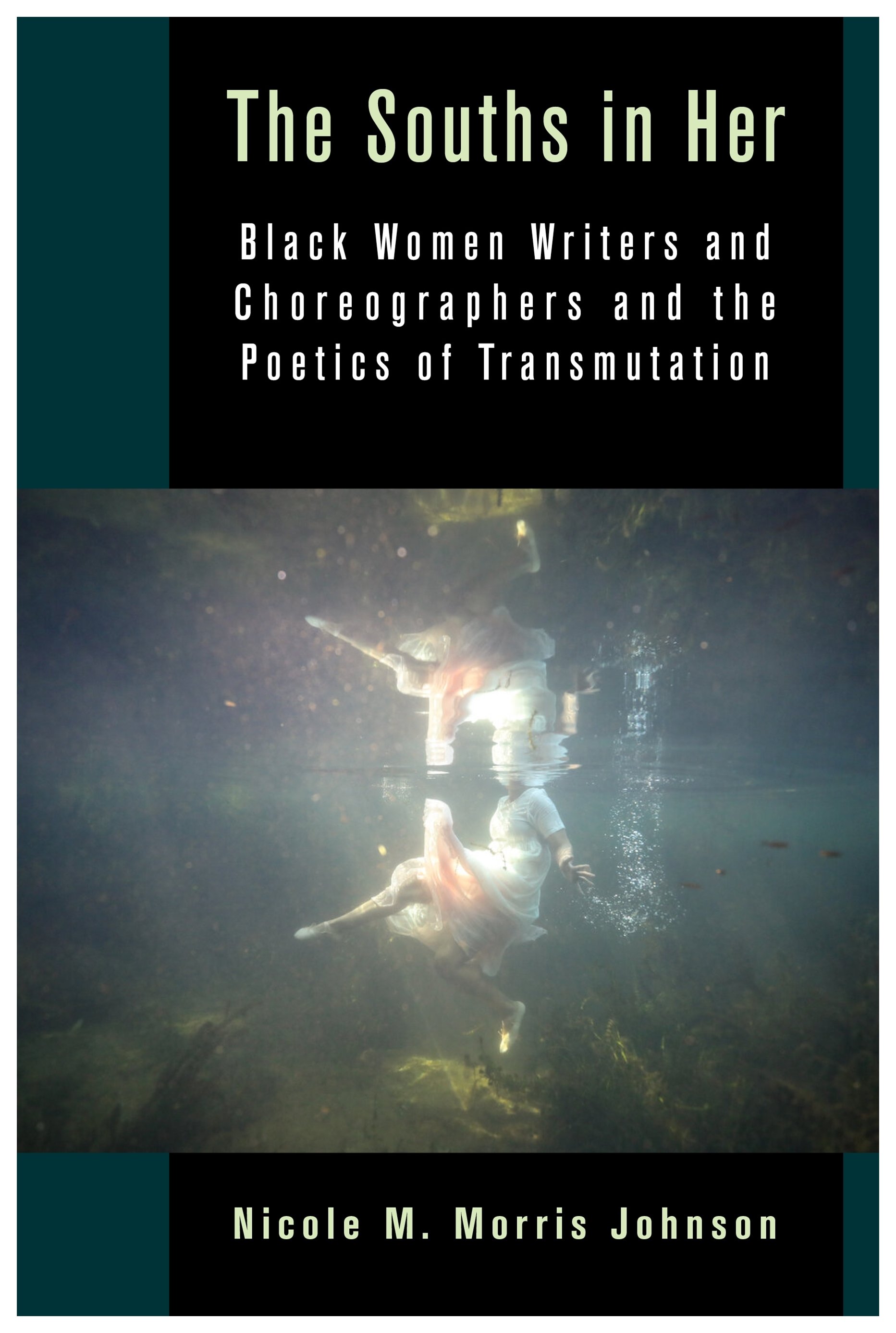 The Souths in Her: Black Women Writers and Choreographers and the Poetics of Transmutation