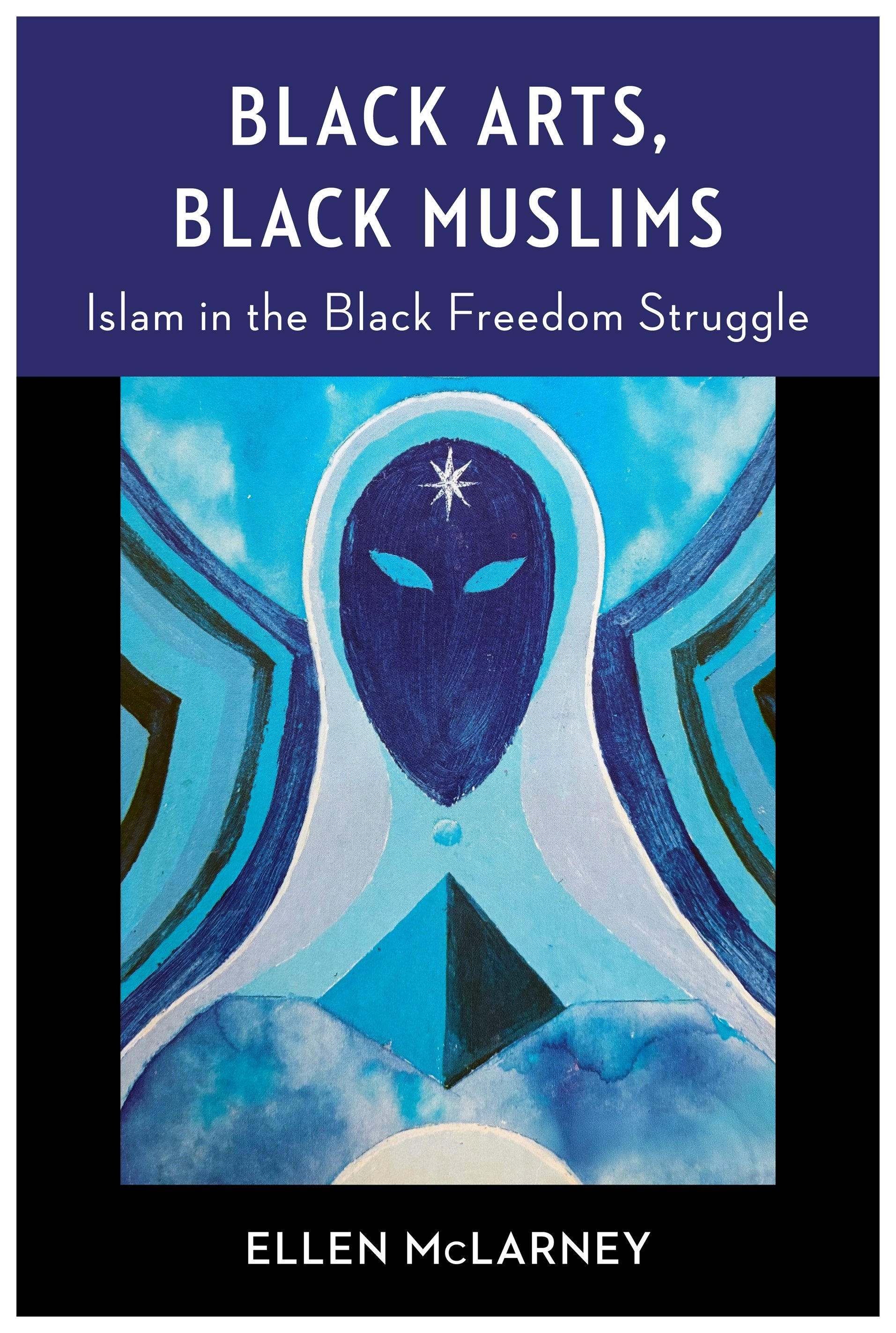 Black Arts, Black Muslims: Islam in the Black Freedom Struggle