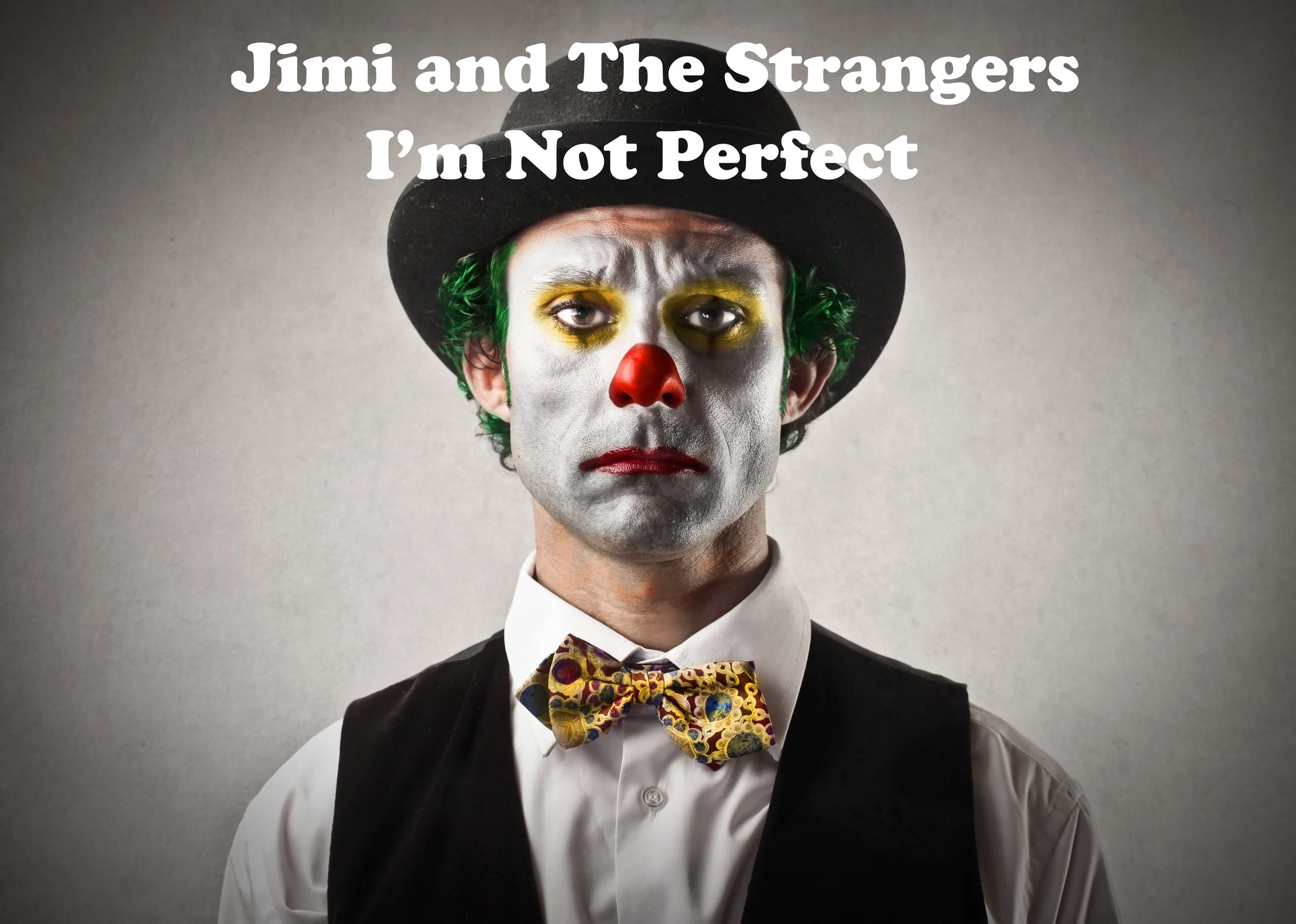 I'm Not Perfect, unreleased song from Jimi and The Strangers