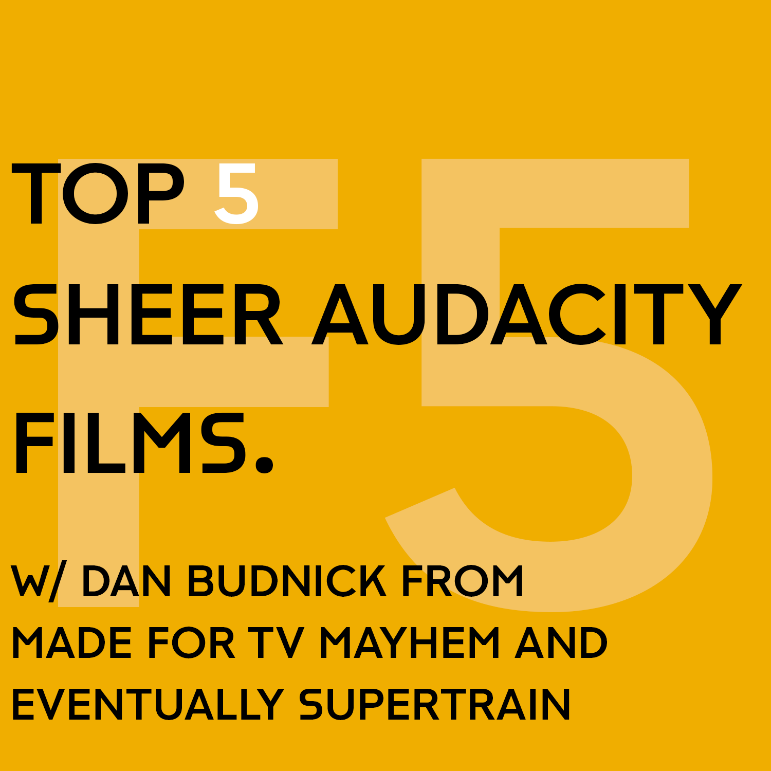 Top 5 "Sheer Audacity" Films w/ Dan Budnick from Made For TV Mayhem