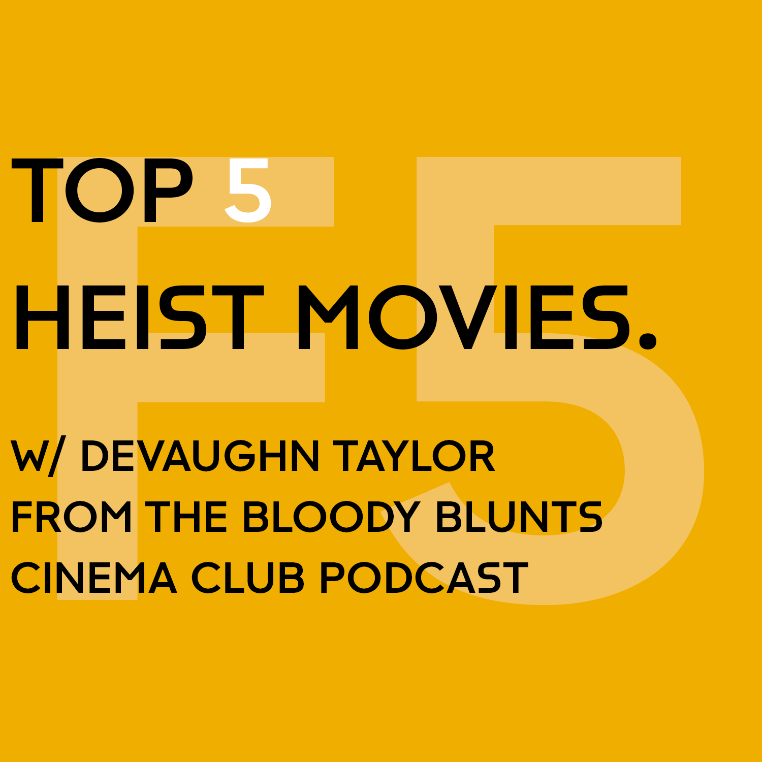 Top 5 Heist Movies w/ Devaughn Taylor from the Bloody Blunts Cinema Club