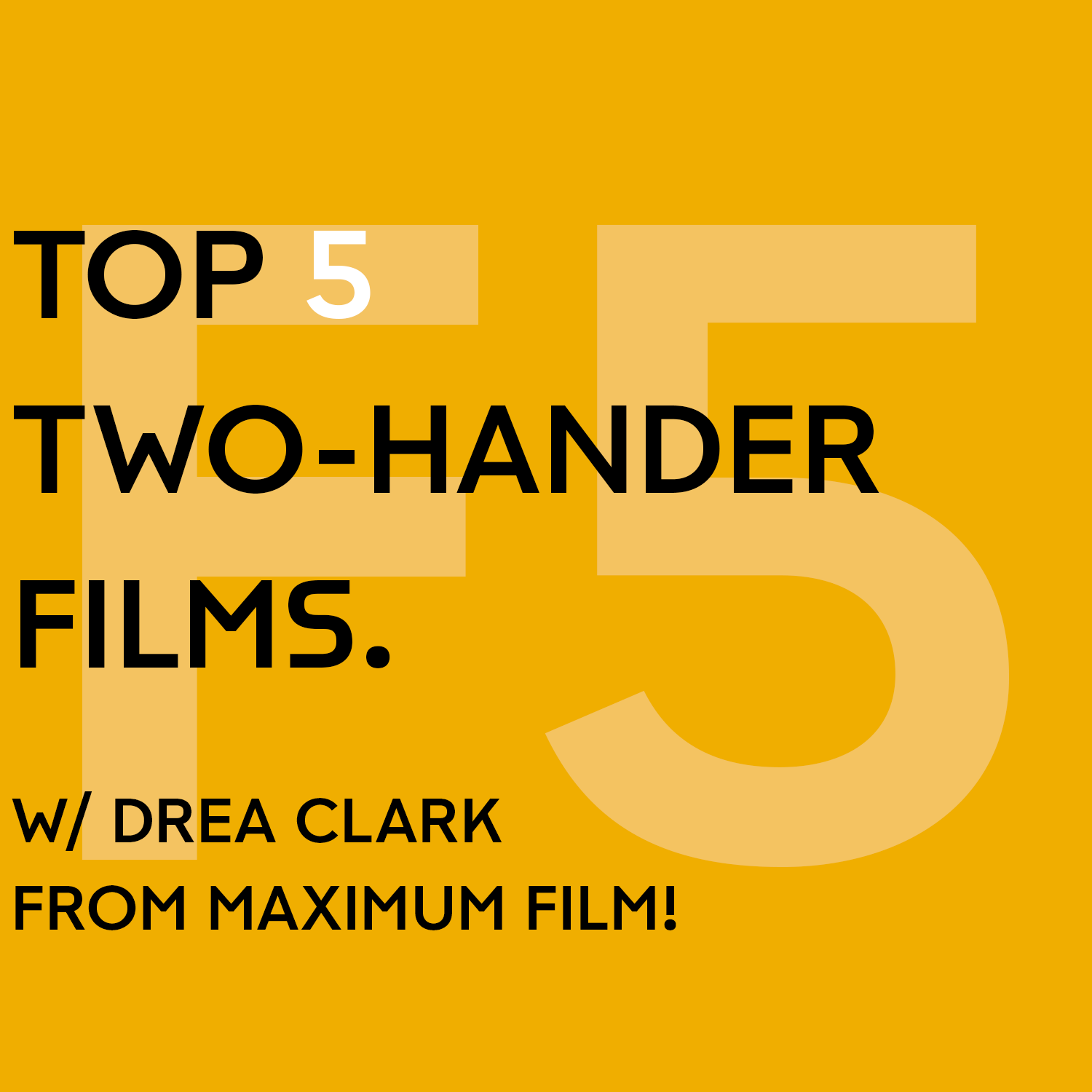 Top 5 Two-Hander Films w/ Drea Clark from Maximum Film