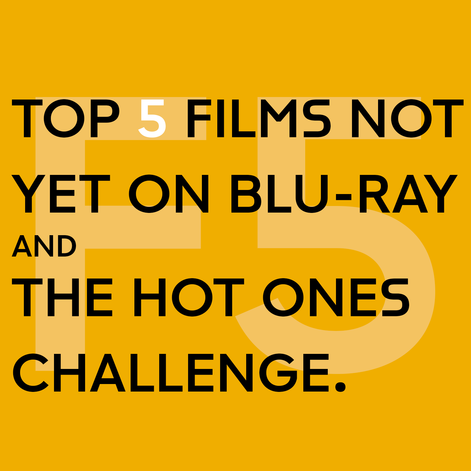 Top 5 Films Not on Blu-ray & The Mailbag Hot Ones Challenge