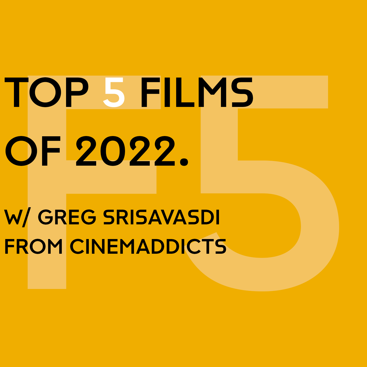 Top 5 Films of 2022 w/ Greg Srisavasdi from Cinemaddicts