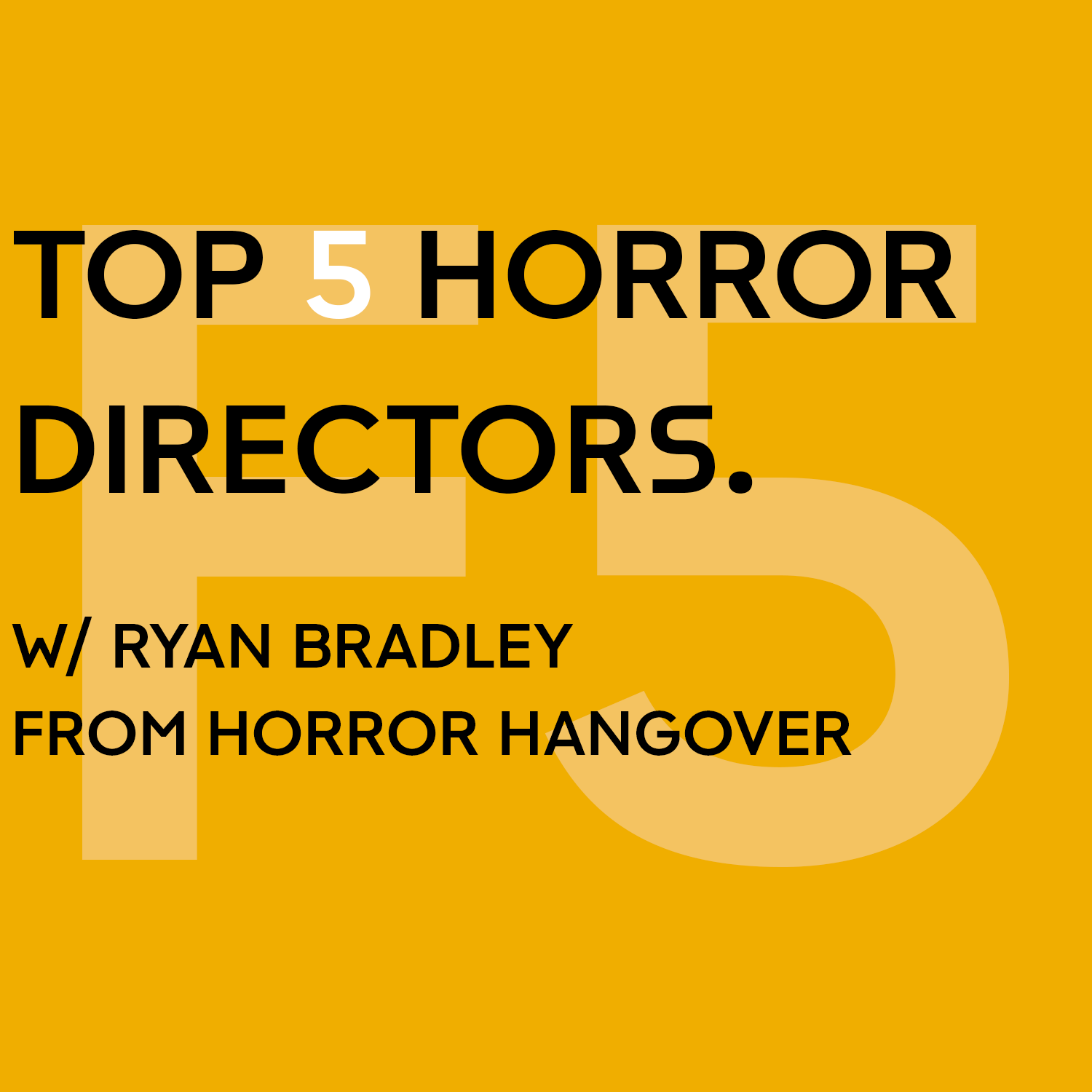 Top 5 Horror Directors w/ Author & Podcaster Ryan C. Bradley