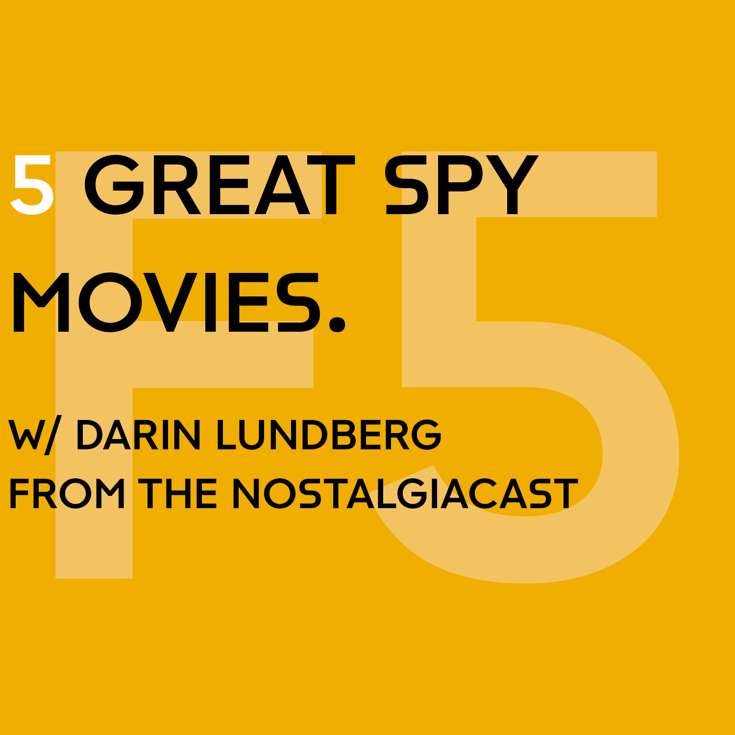 5 Great Spy Films w/ Darin Lundberg from the NostalgiaCast