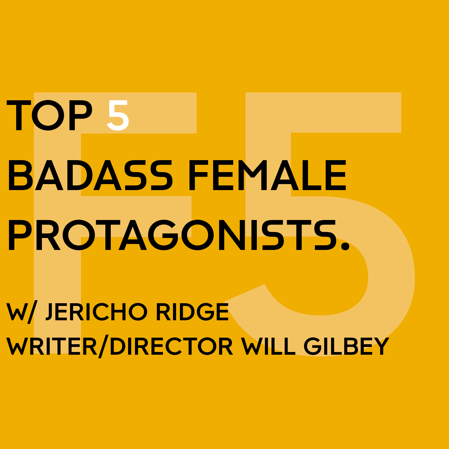 Top 5 Badass Female Protagonists w/ Jericho Ridge Director Will Gilbey