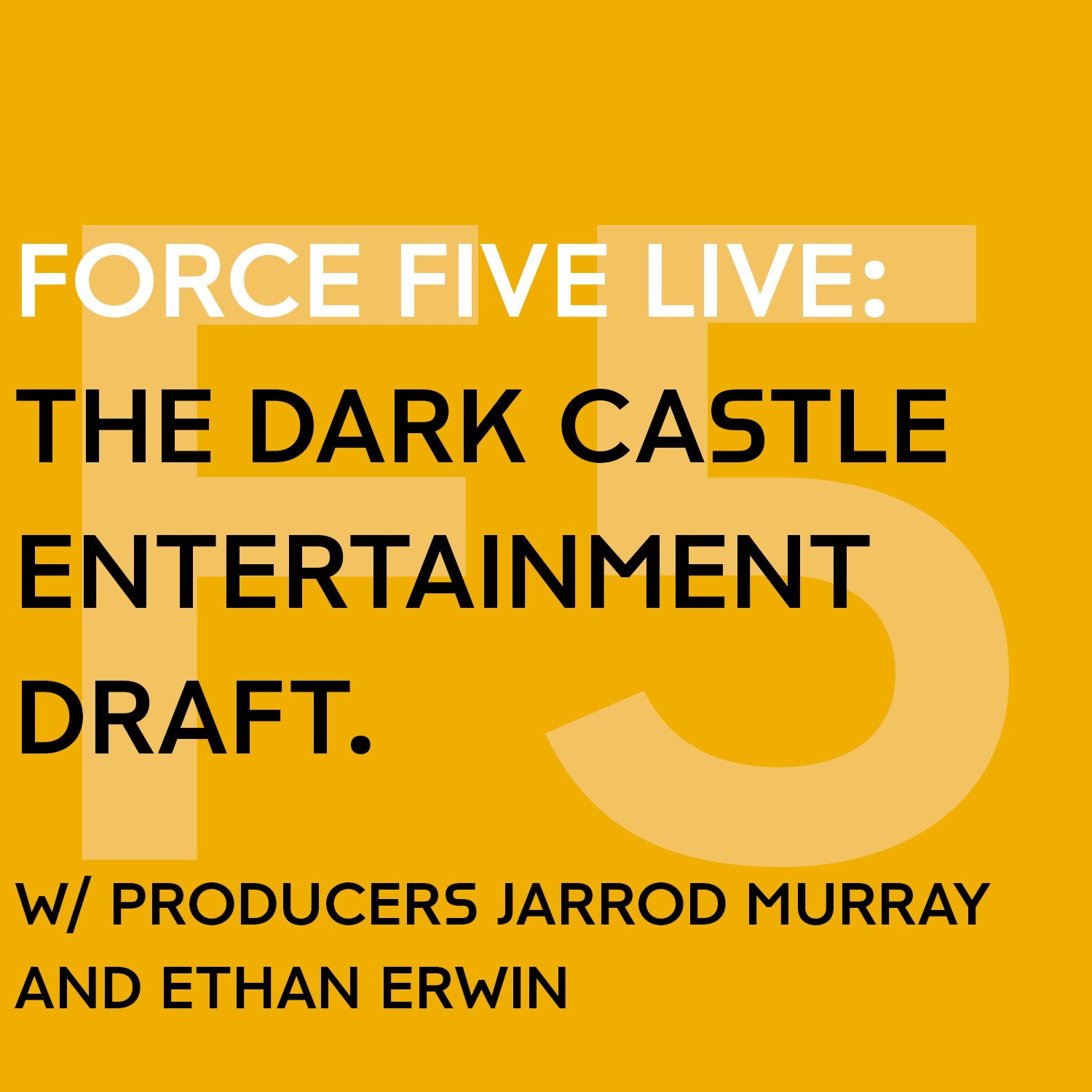 Force Five Live: The Dark Castle Entertainment Draft w/ Producers Jarrod Murray & Ethan Erwin