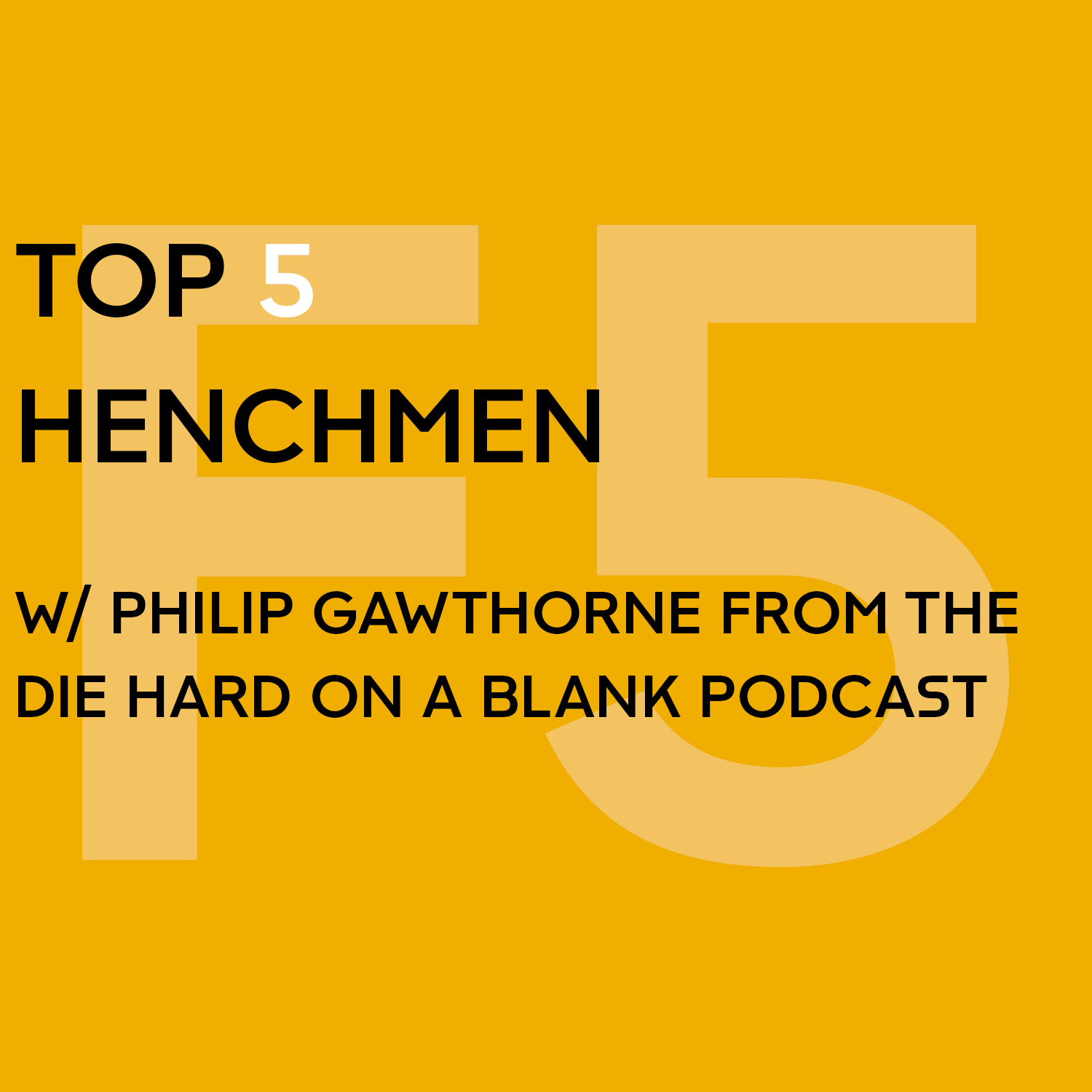 Top 5 Henchmen w/ Philip Gawthorne from the Die Hard on a Blank Podcast