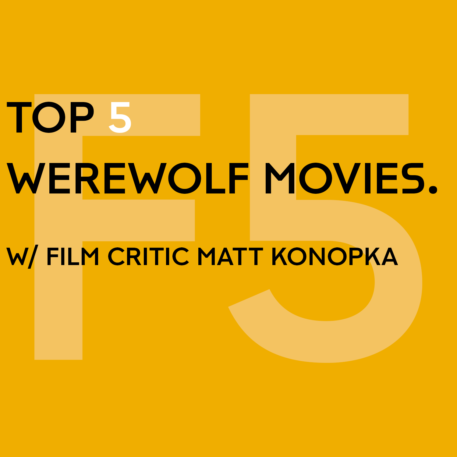 Top 5 Werewolf Movies w/ Film Critic Matt Konopka