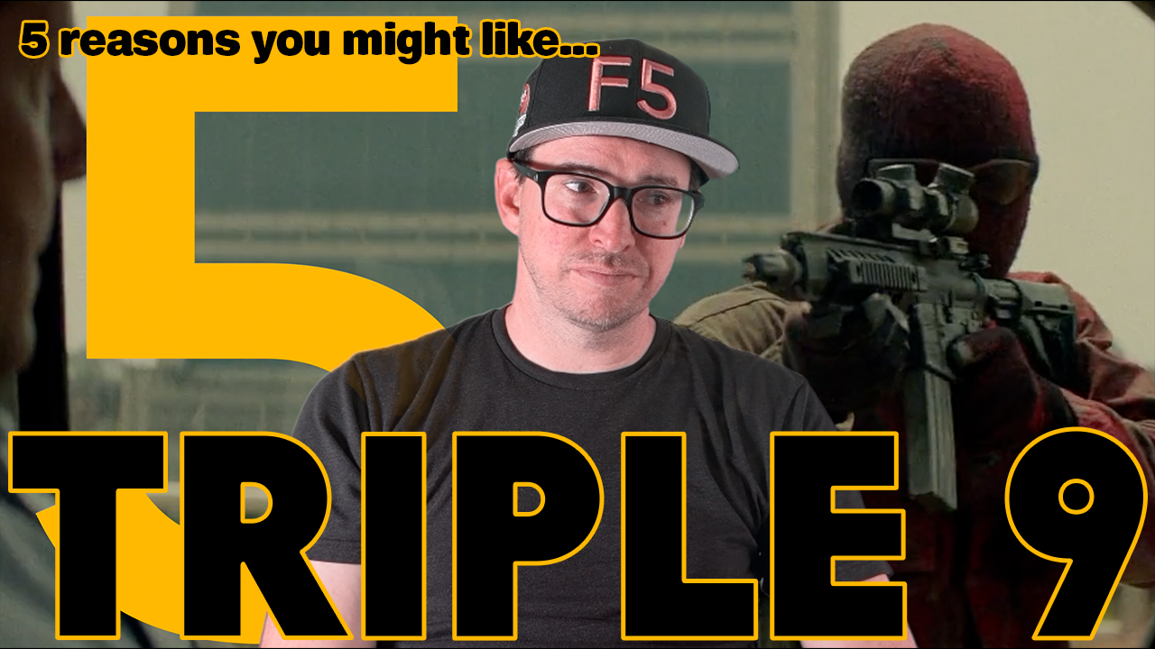 5 reasons you might like Triple 9 (2016).