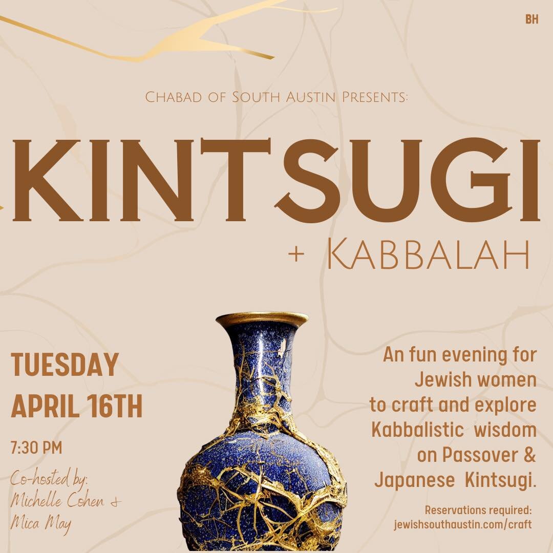 KINTSUGI 
The Japanese repair method
Where brokenness is not just ok - the cracks are highlighted with gold. 

An evening of connection, crafting, and Kabbalah. 
Cohosted by Michelle Cohen &amp; led by the talented Mica May.
On Tuesday, April 16th 
C