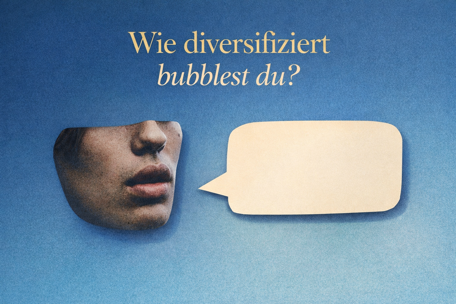Wie diversifiziert bubblest du?