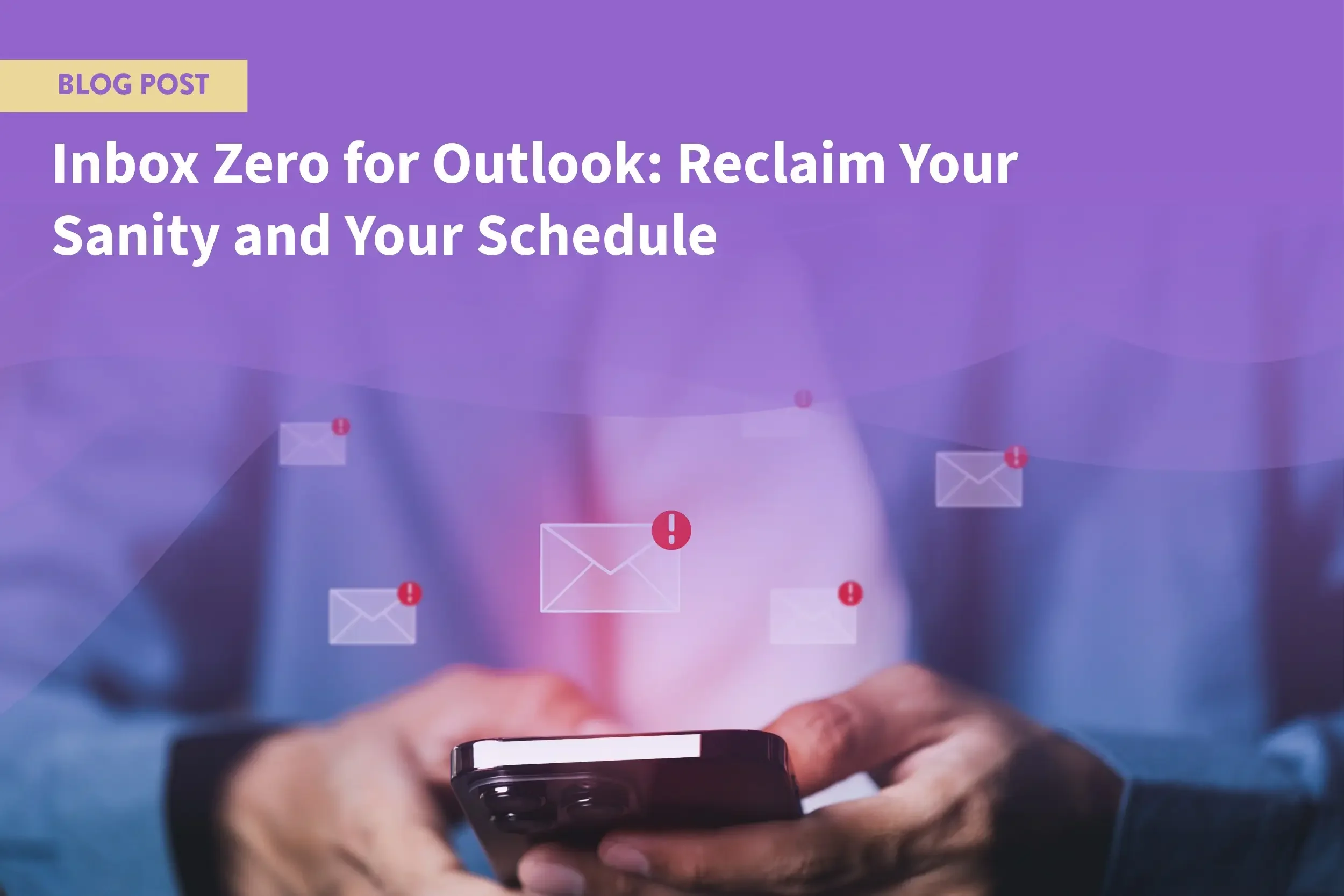 Inbox Zero for Outlook: Reclaim Your Sanity and Your Schedule