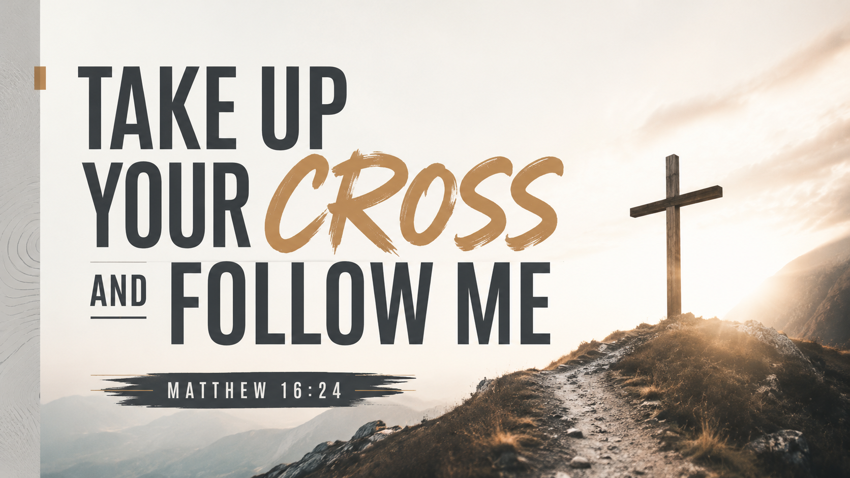 TAKE UP YOUR CROSS AND FOLLOW ME