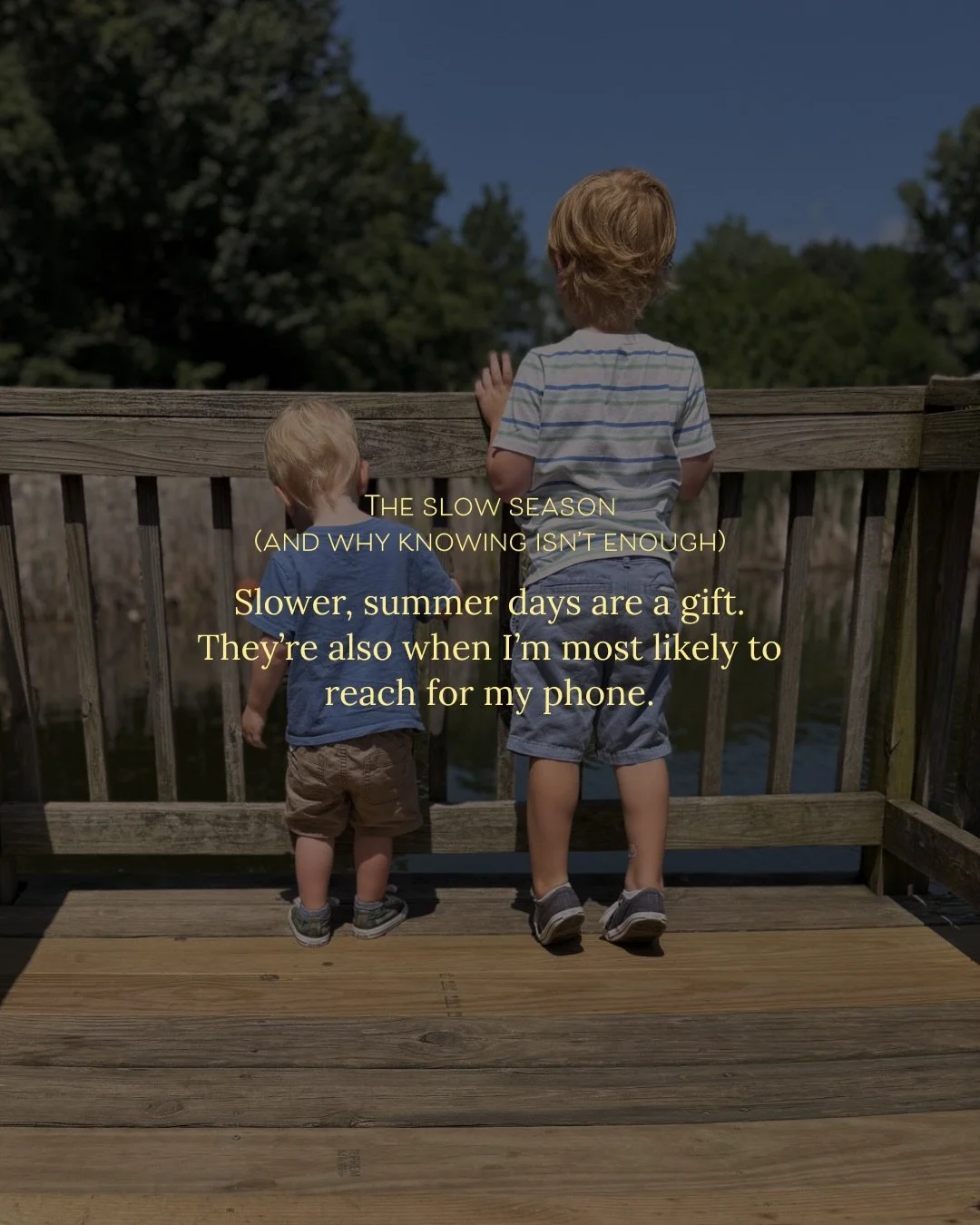 Slower days are a gift. They&rsquo;re also when I&rsquo;m most likely to reach for my phone.

We homeschool, so summer doesn&rsquo;t really change the landscape around here&mdash;the kids are always here, always around. What changes is the pace. And 