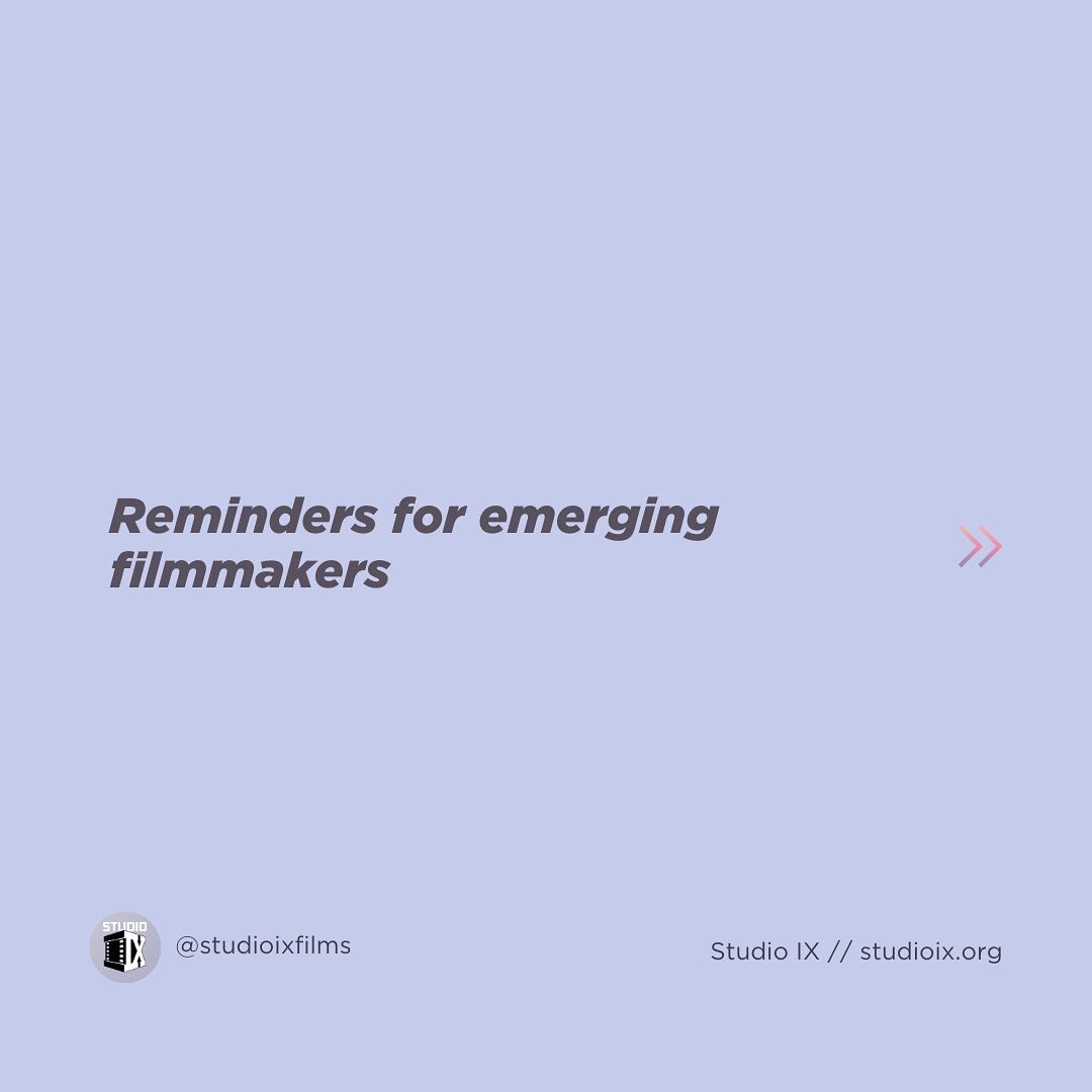 Reminders for emerging filmmakers ✨
&bull;
&bull;
&bull;
#studioixfilms #emergingfilmmakers #filmadvice #filmmaking #documentary #documentaryfilm #advice #howtobreakin #docfilmmaking #womxnfilmmakers #womxninfilm #womeninfilm #femalefilmmaker #female