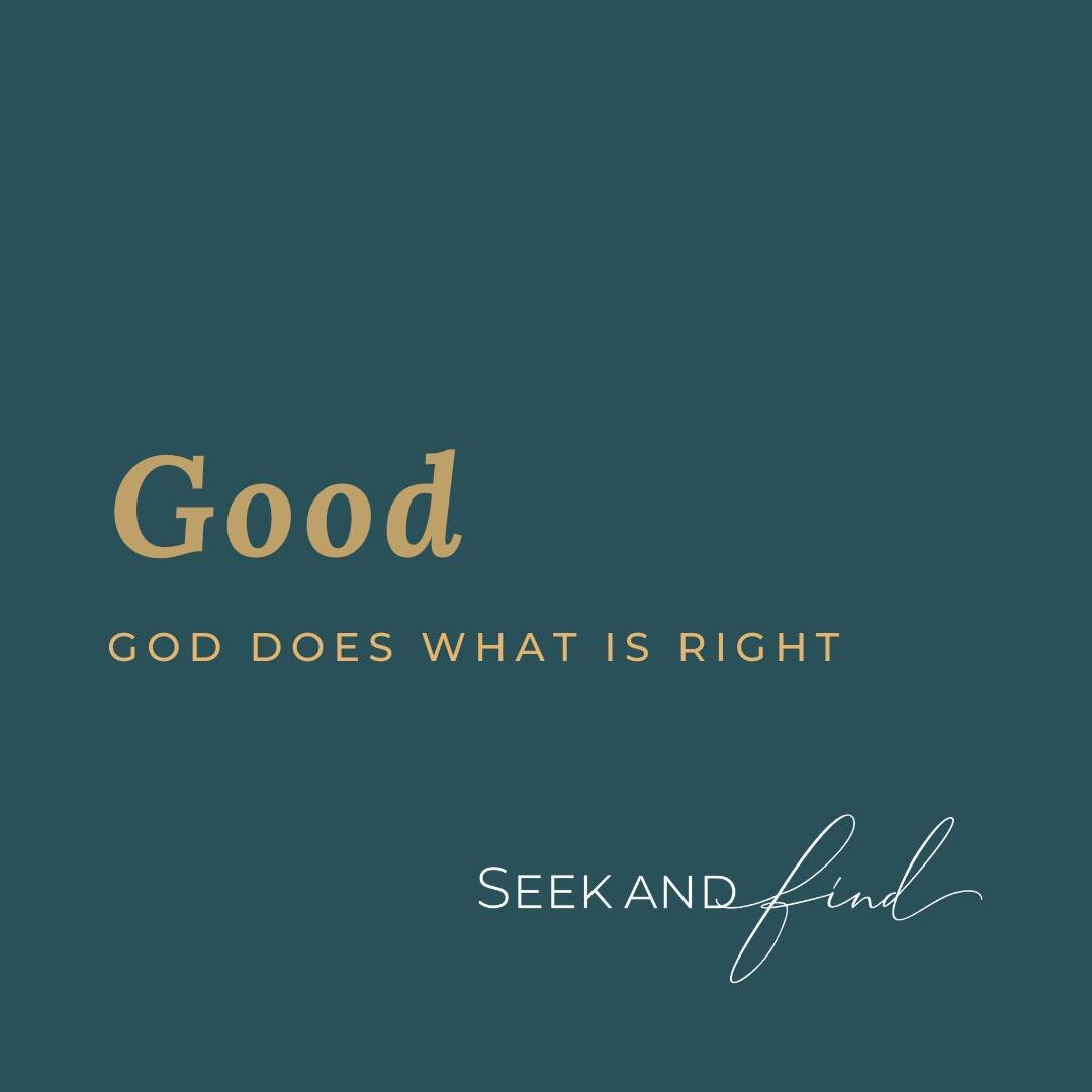 Focusing our hearts and minds on the attributes of God positions us rightly before Him.  As you worship today, bear in mind that God is good.  He is the only one who always does what it right. As Jesus declared, &quot;No one is good by God alone.&quo