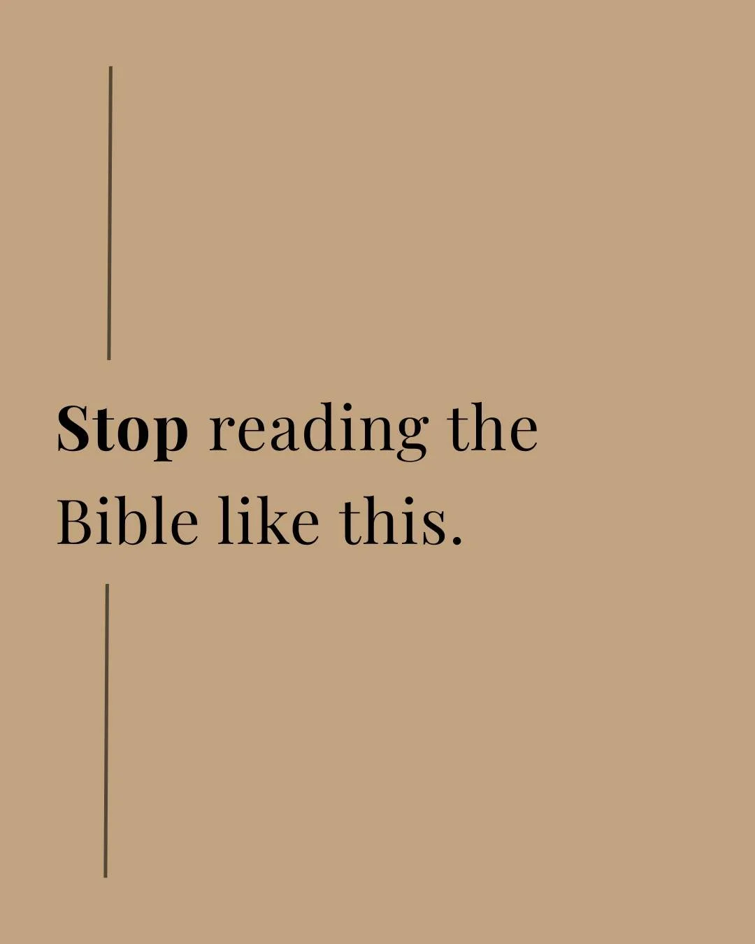 Stop reading the Bible like this.
Not because you&rsquo;re doing something wrong&mdash;
 but because there&rsquo;s more available to you.
It&rsquo;s easy to open your Bible, read a few verses,
 look for a quick takeaway, and move on.
But if we never 