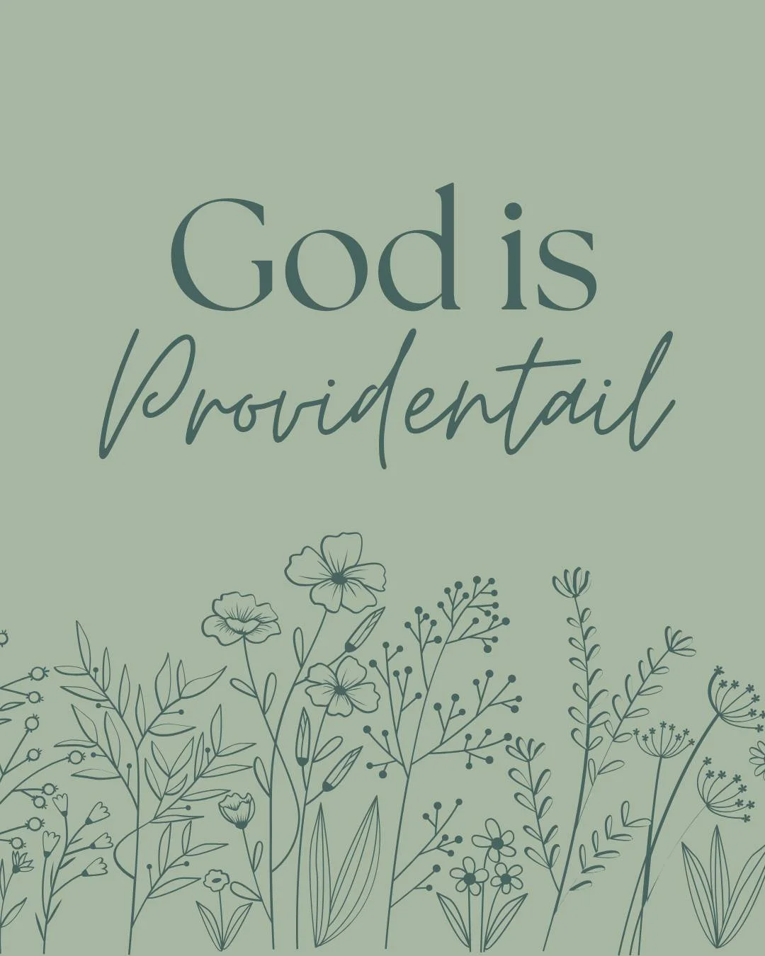 God is providential.
He exercises divine guidance over all things

Nothing is random. Nothing is wasted.

God is actively at work&mdash;guiding, ordering, and accomplishing His purposes.
Even when His hand is unseen, His work is not absent.

Scriptur