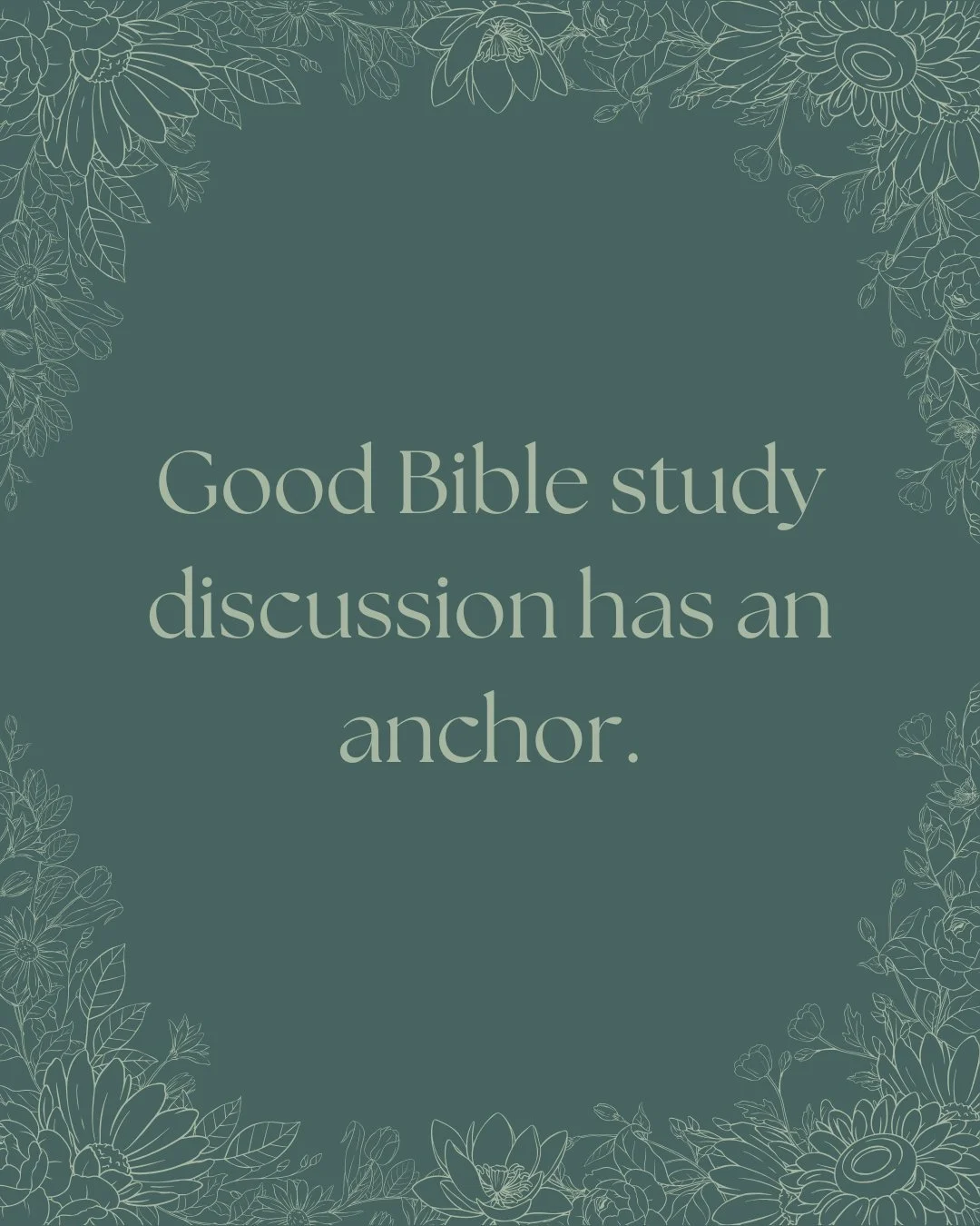 Good Bible study discussion has an anchor.

Around the table, conversations will wander. Questions will come up. Different experiences and perspectives will shape what women bring to the discussion.

That isn&rsquo;t something a good discussion leade