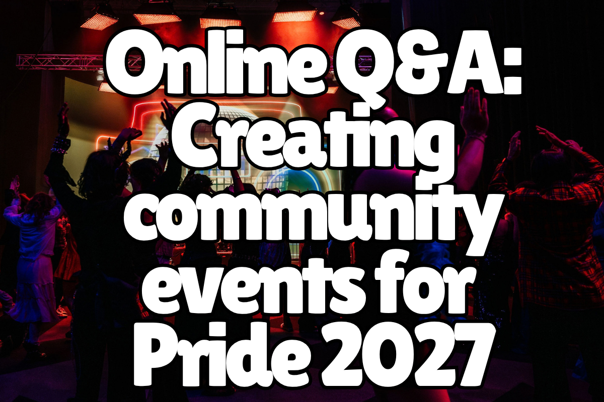 Online Q&A: Creating community events for Pride 2027