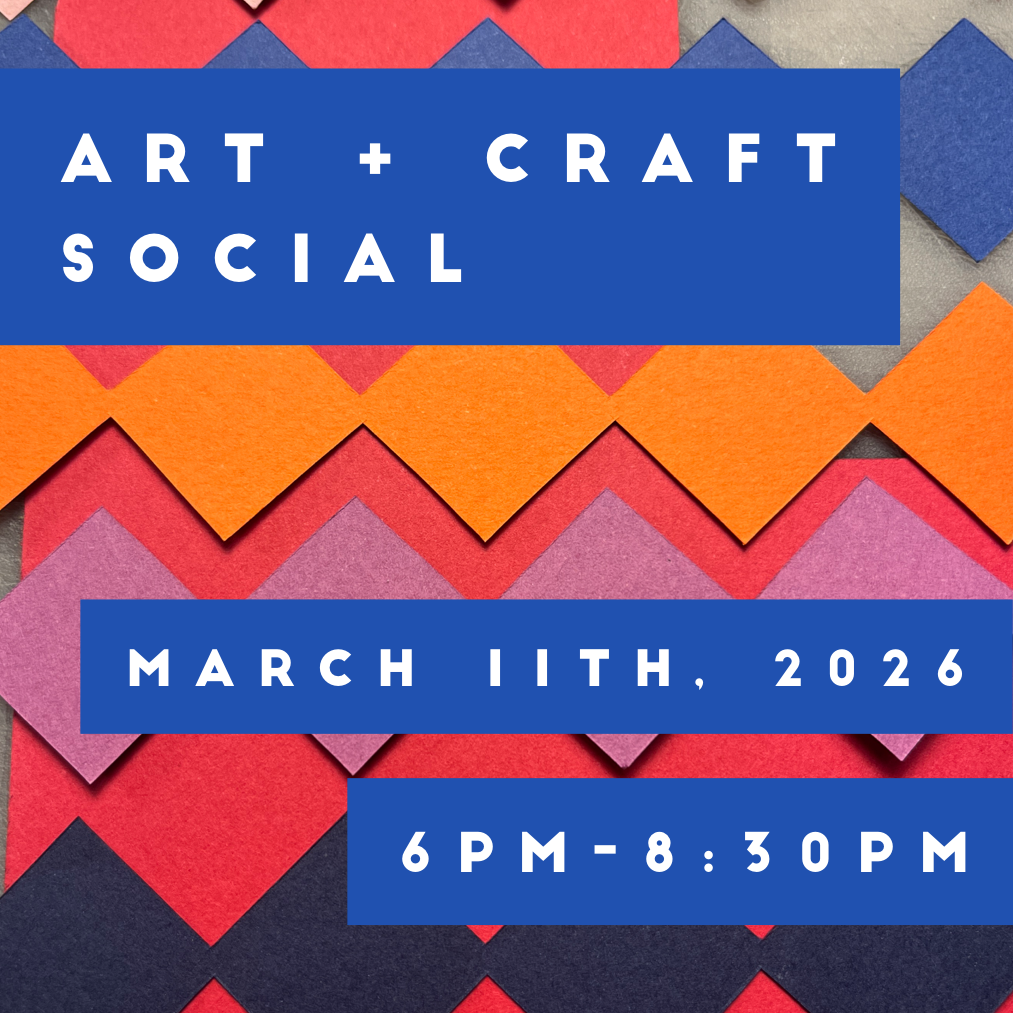 Art + Craft Social - March 11th 2026