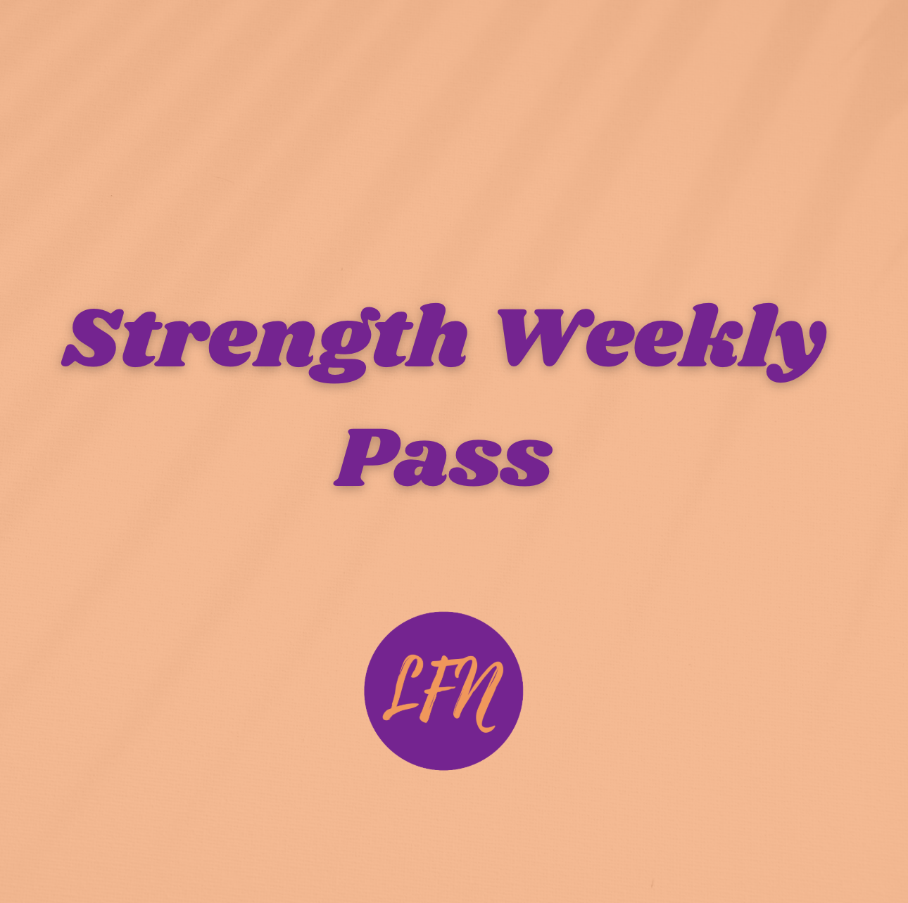 LFN Strength Class Pass 💜- Paid Weekly