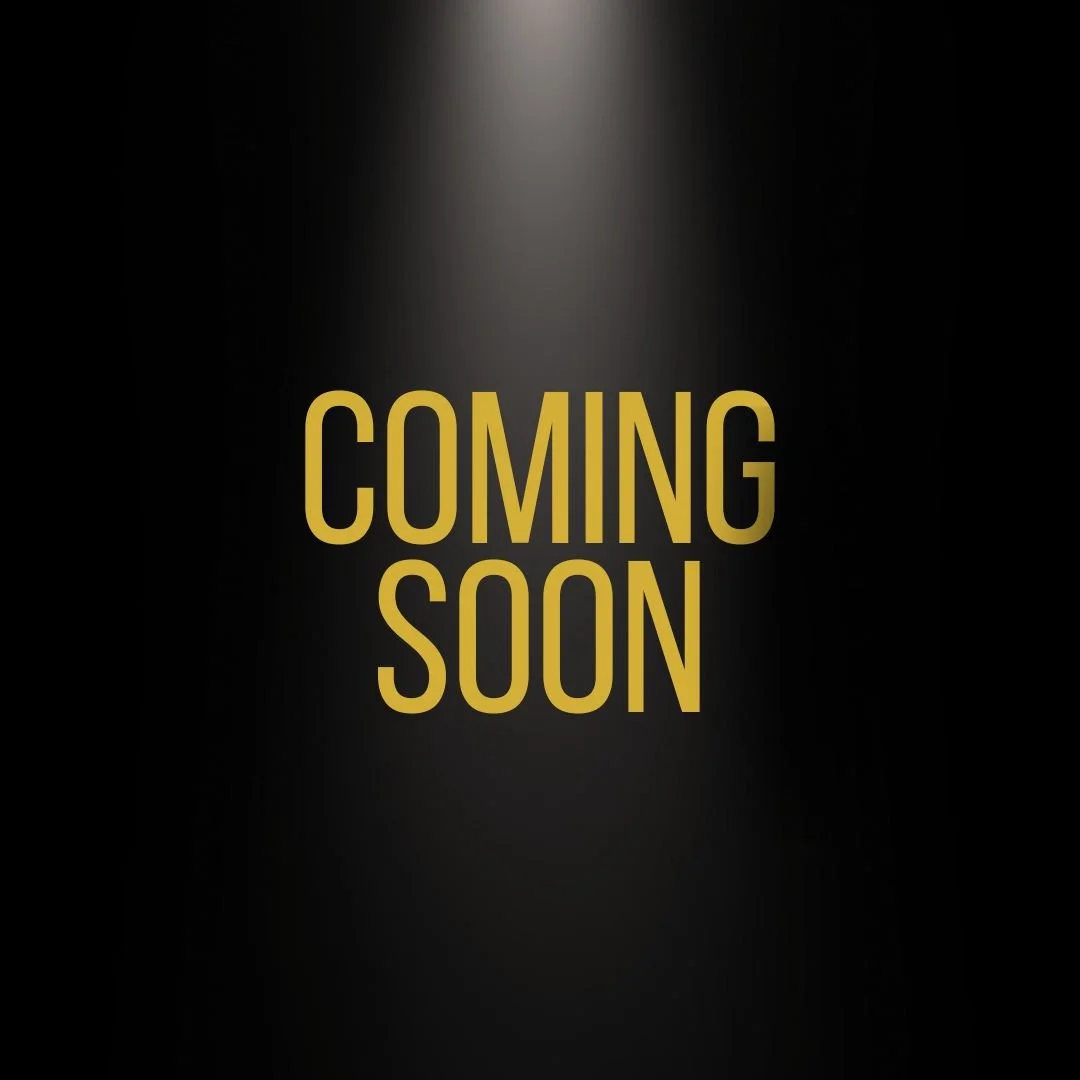 Coming Soon.jpg (Copy) (Copy) (Copy) (Copy) (Copy)