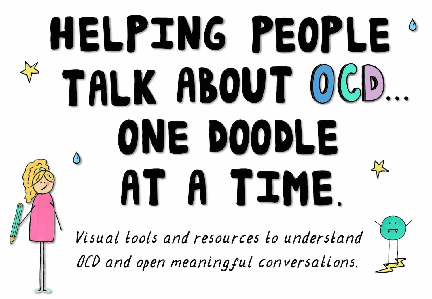 Hand-drawn hero image reading “Helping people talk about OCD, one doodle at a time” with doodle girl, stars, raindrops, pencil and green OCD character.