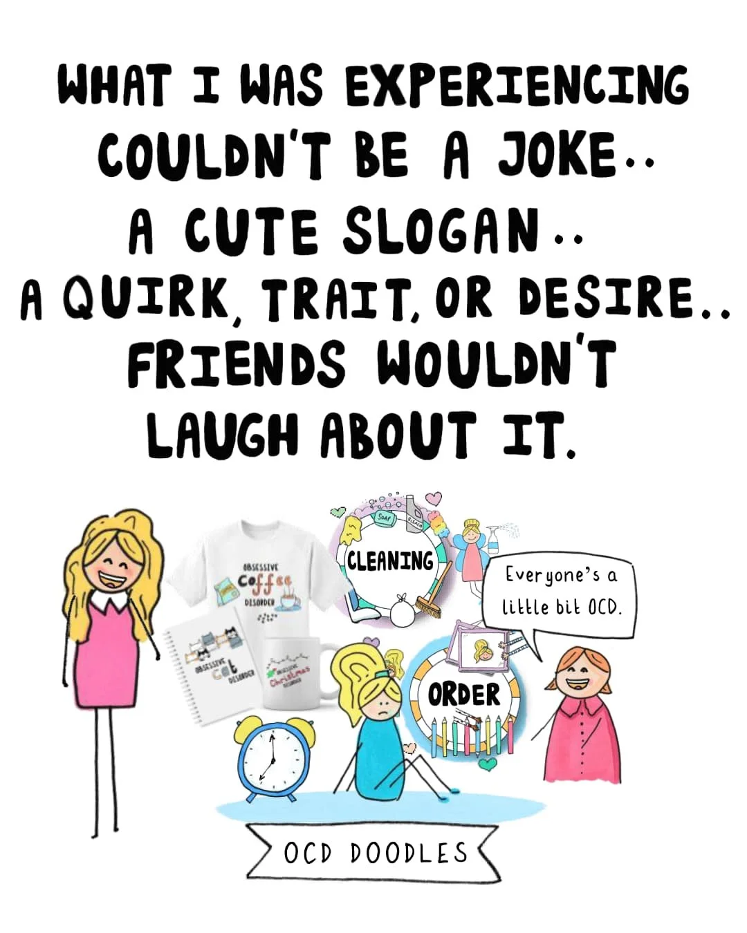 OCD Doodles artwork with the quote What I was experiencing couldn't be a joke, a cute slogan, a quirk, trait, or desire, friends wouldn't laugh about it, alongside illustrated examples of OCD stereotypes and misunderstanding.