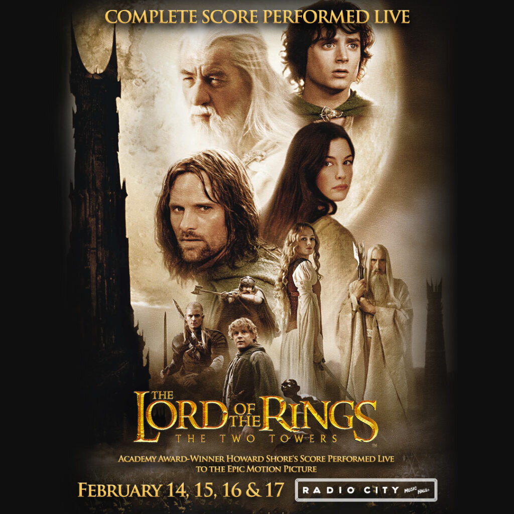 Join us at Radio City Music hall this week for 21st anniversary of The Lord of the Rings: The Two Towers.

Academy Award-winner Howard Shore&rsquo;s score will be presented live, in concert at Radio City Music Hall on February 14, 15, 16 &amp; 17, fe