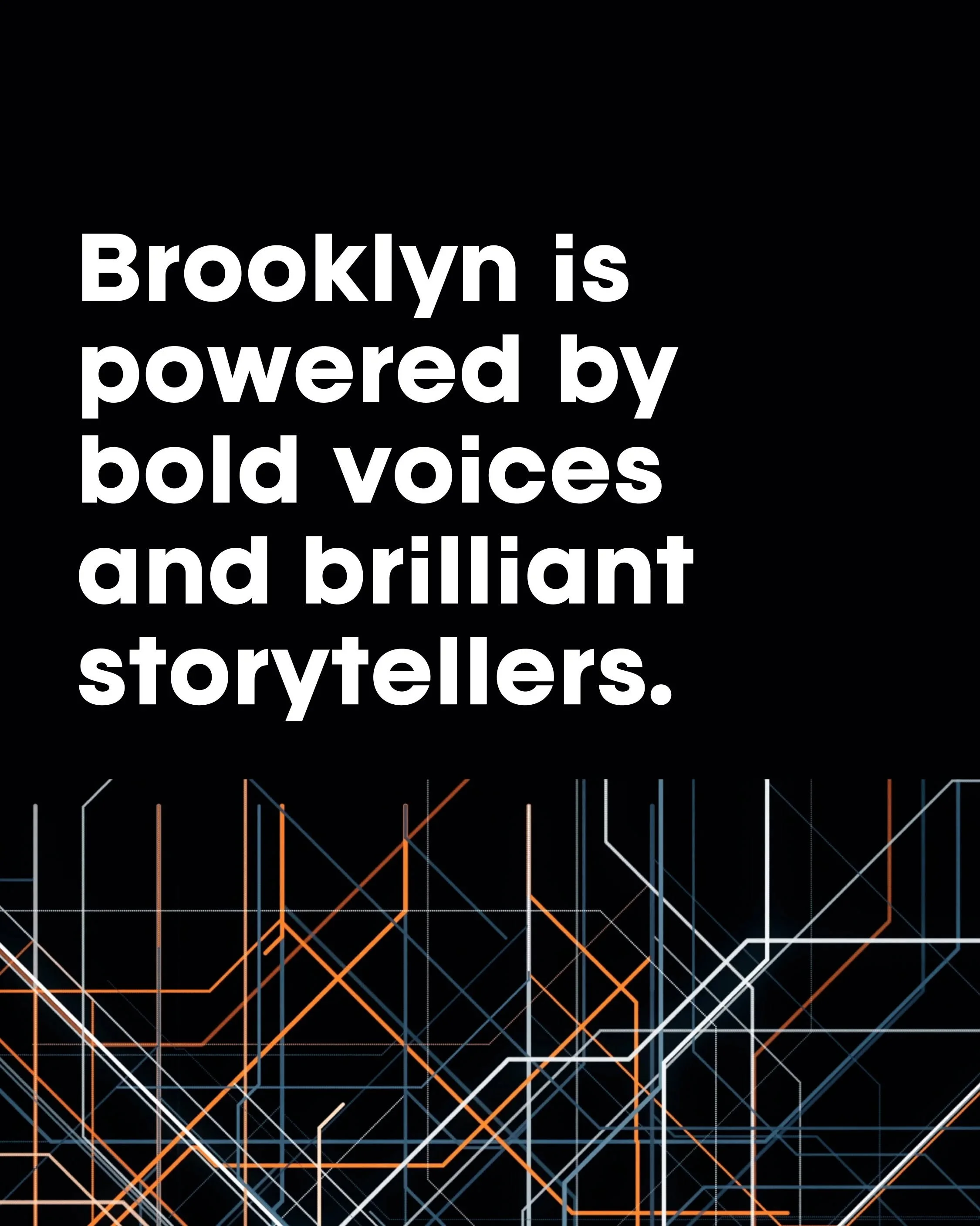 Every voice has a story to tell. ✨

Join us on May 7 for the Brooklyn Stories Gala&mdash;an unforgettable evening celebrating the artists, writers, and changemakers who define the spirit of Brooklyn.

From live performances to a powerful gallery spot