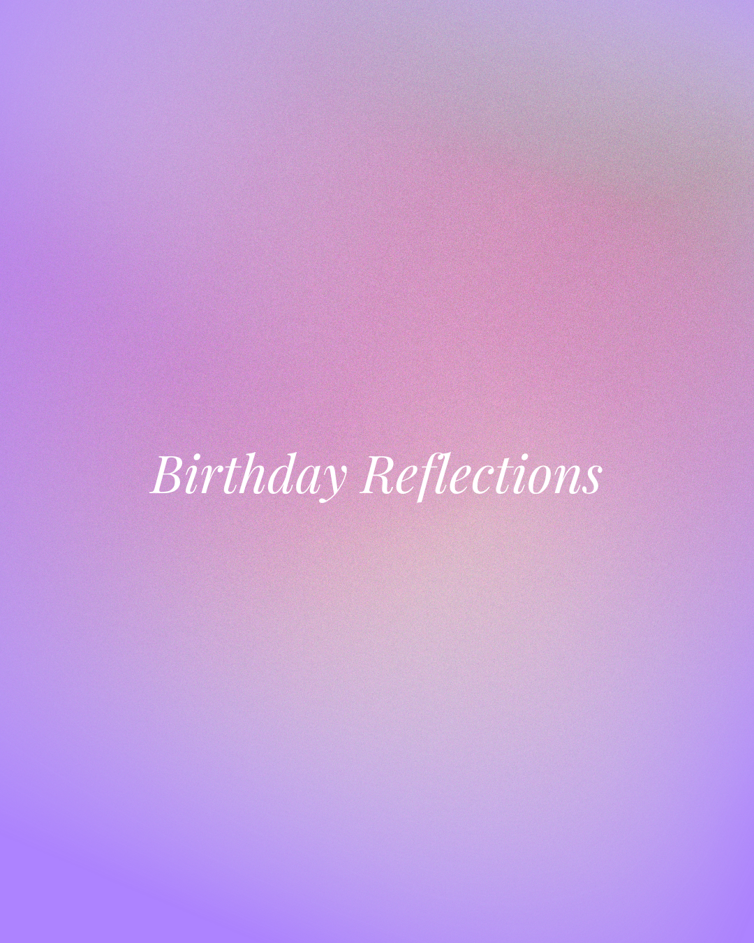 Birthday Reflections