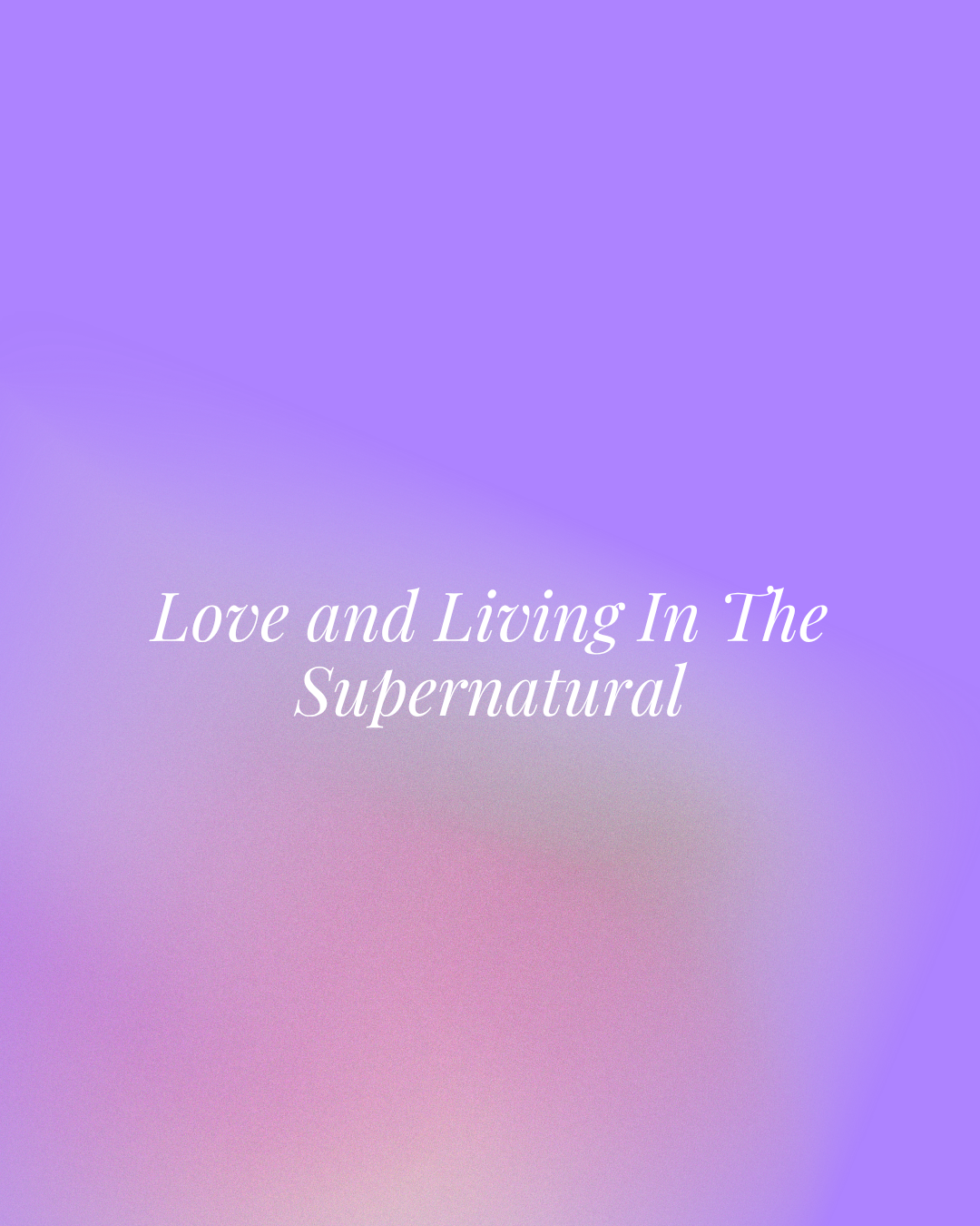 Love and Living In The Supernatural