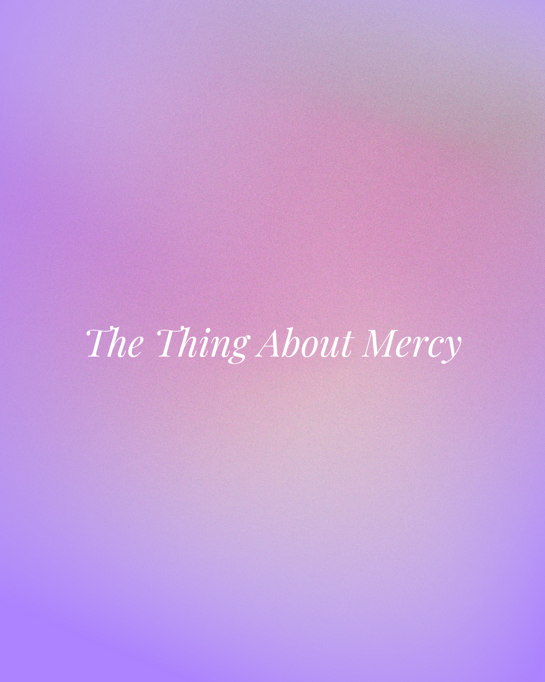 The Thing About Mercy