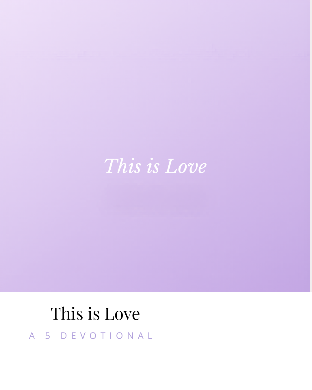 A cover image with a light purple background 'This is Love' in the center. The bottom section has black text that says 'This is Love' and smaller purple text that says 'A 5 Devotional'.