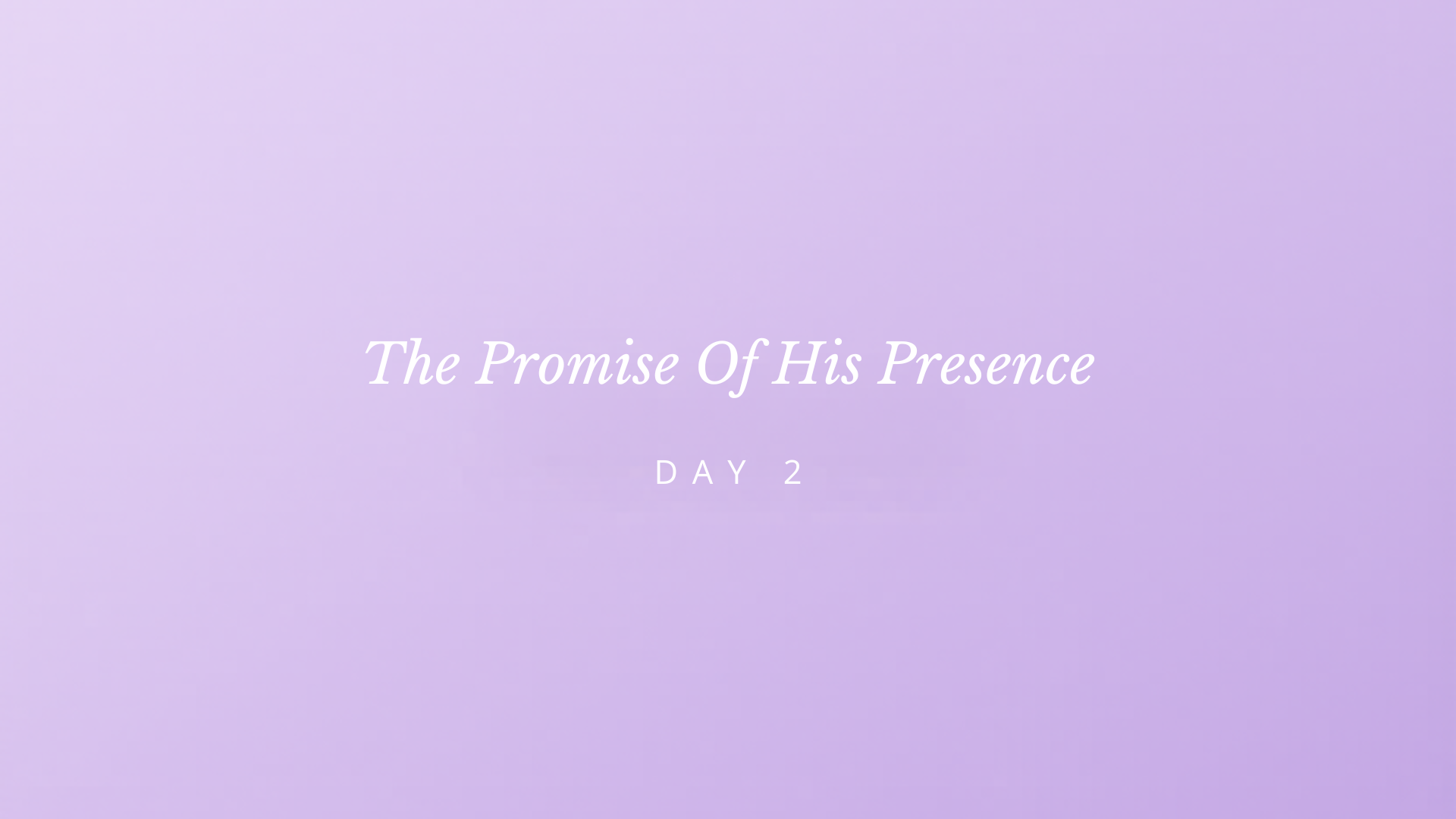 THE PROMISE OF HIS PRESENCE.png