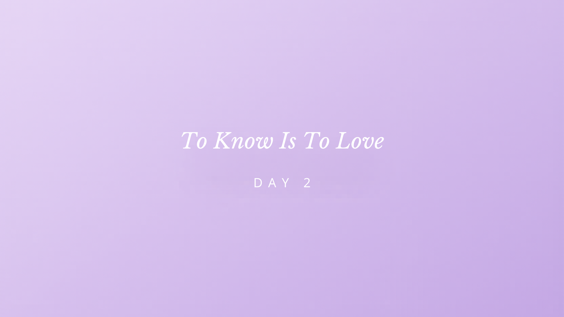 TO KNOW IS TO LOVE.png