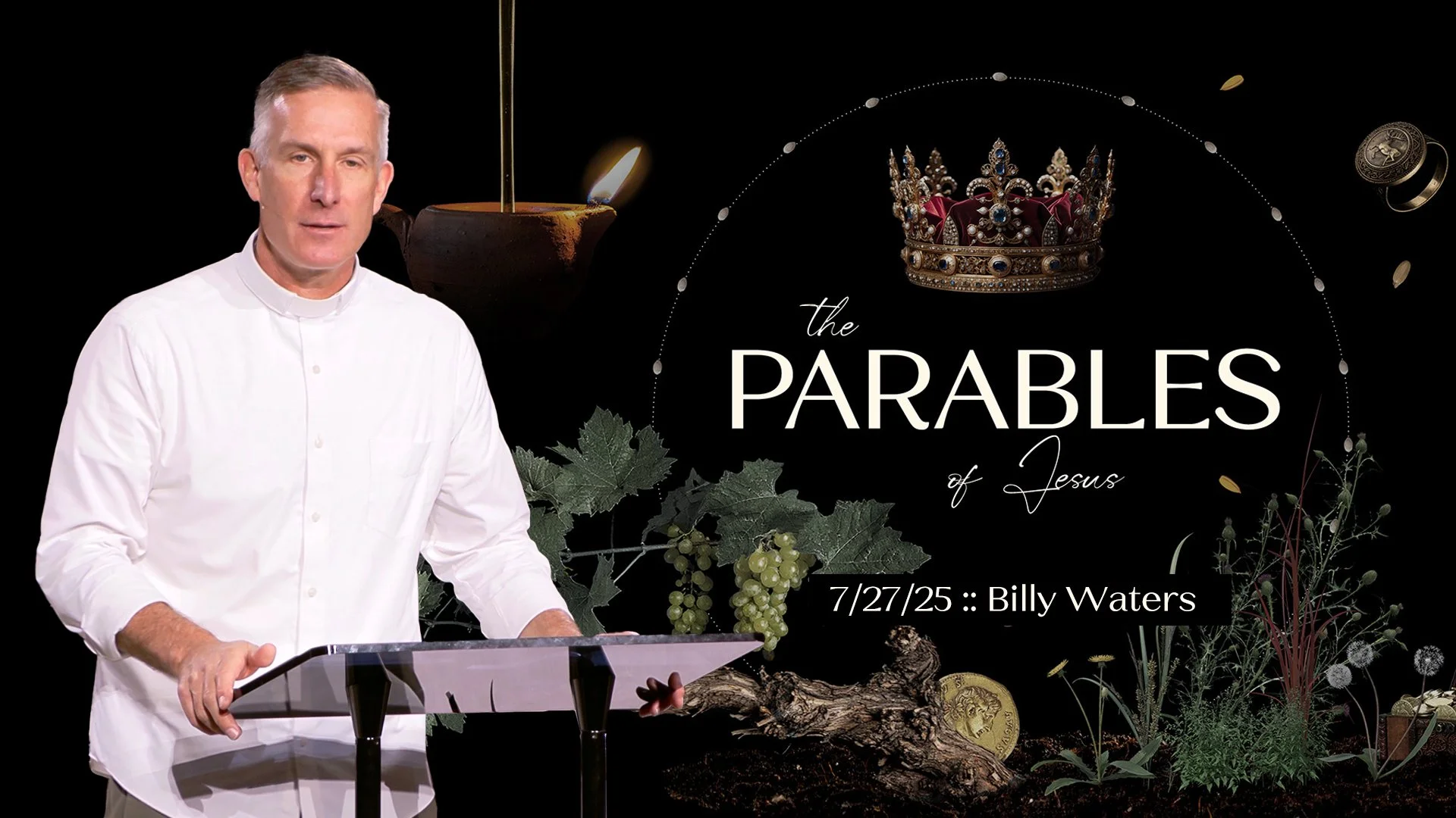 The Parables of Jesus :: 7/27/25 :: Billy Waters