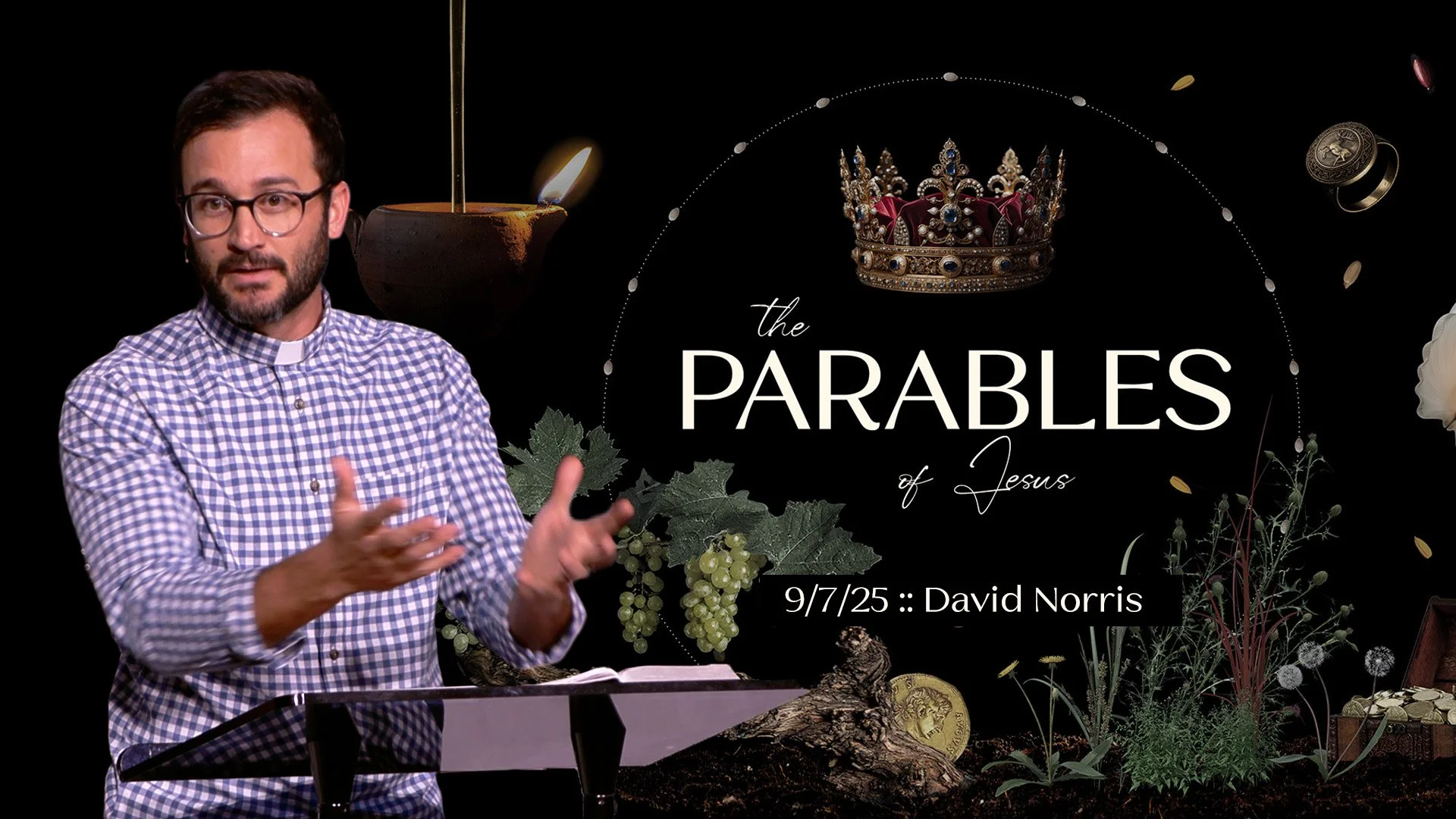 The Parables of Jesus :: 9/7/25 :: David Norris
